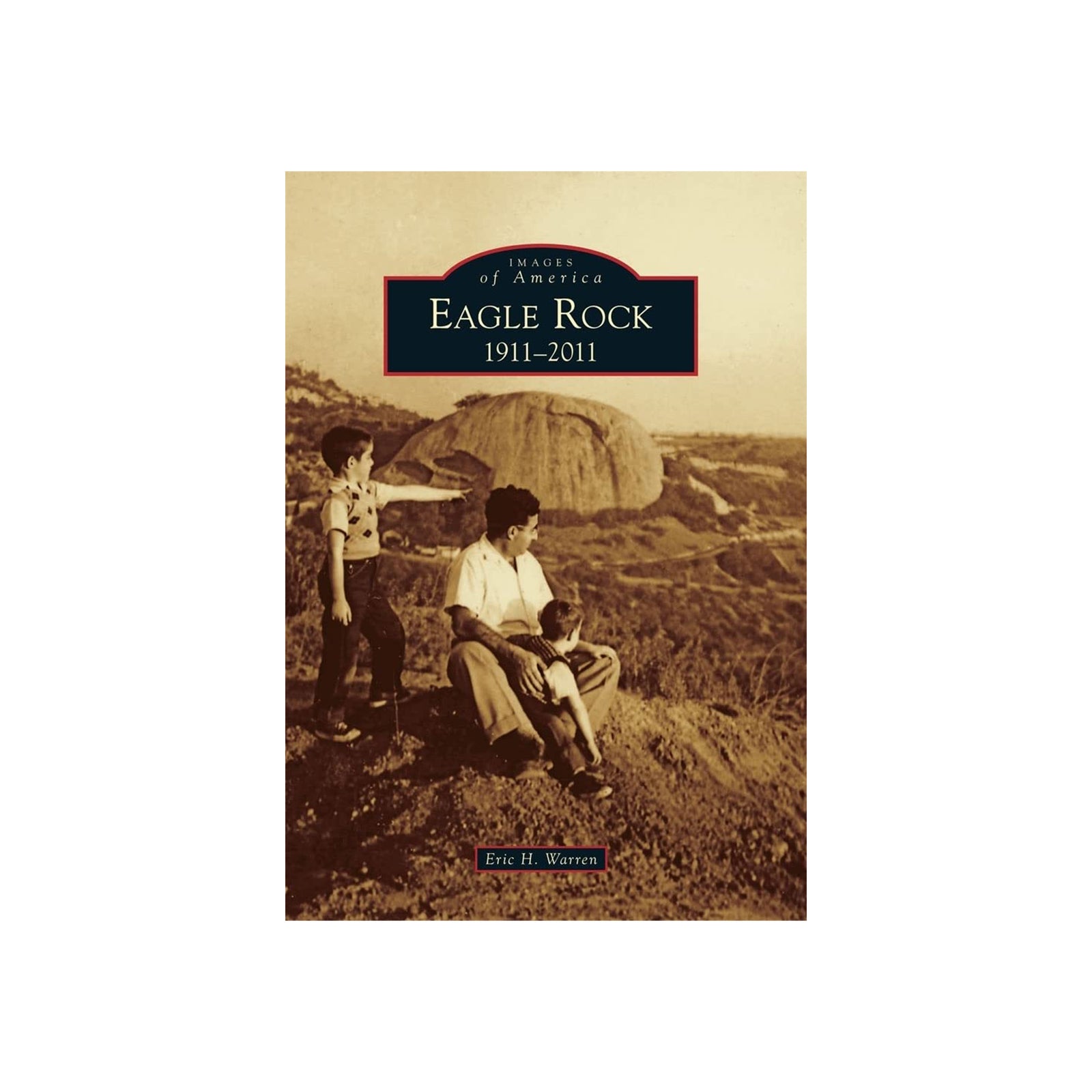 Book cover of 'Eagle Rock, 1911-2011' with a vintage photograph on a white background