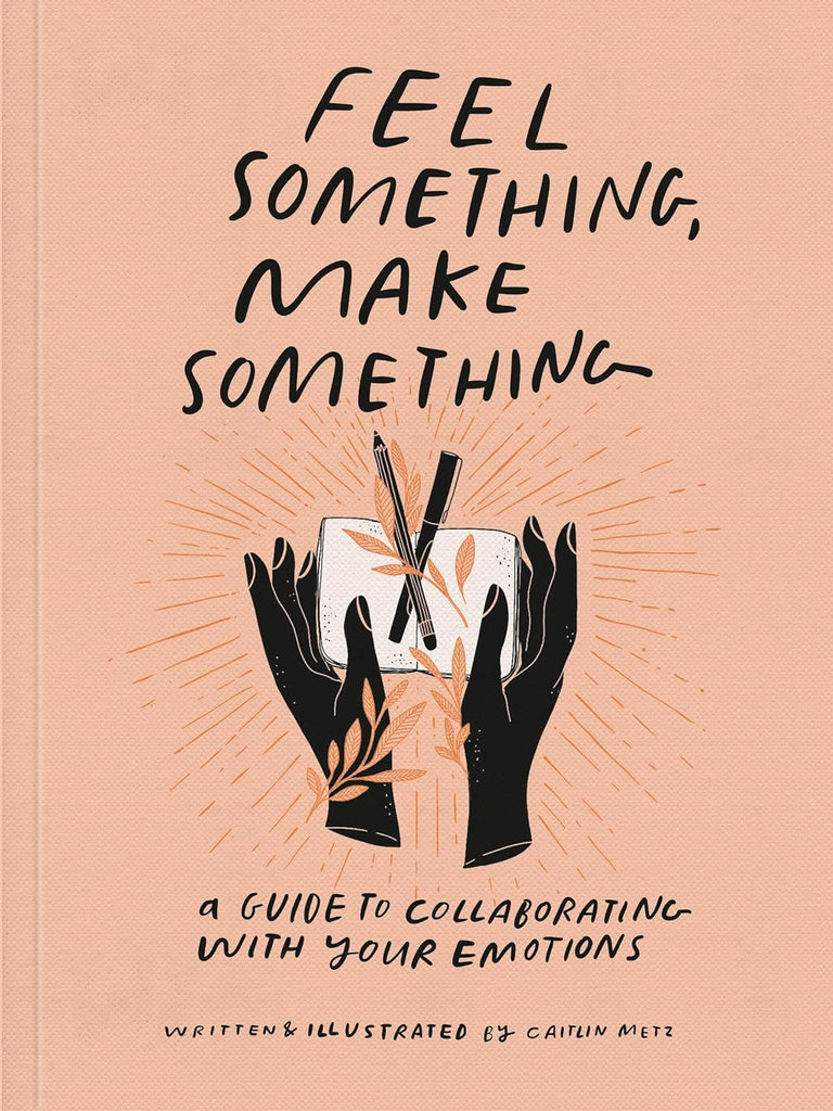 Feel Something, Make Something is a guide to experimental, creative self-expression and reflection. Caitlin Metz believes that making art—whether it’s a detailed scribble on a crumpled receipt or a 100-day series of photos—gives your feelings a physical form and provides space to observe them from a distance. Softcover