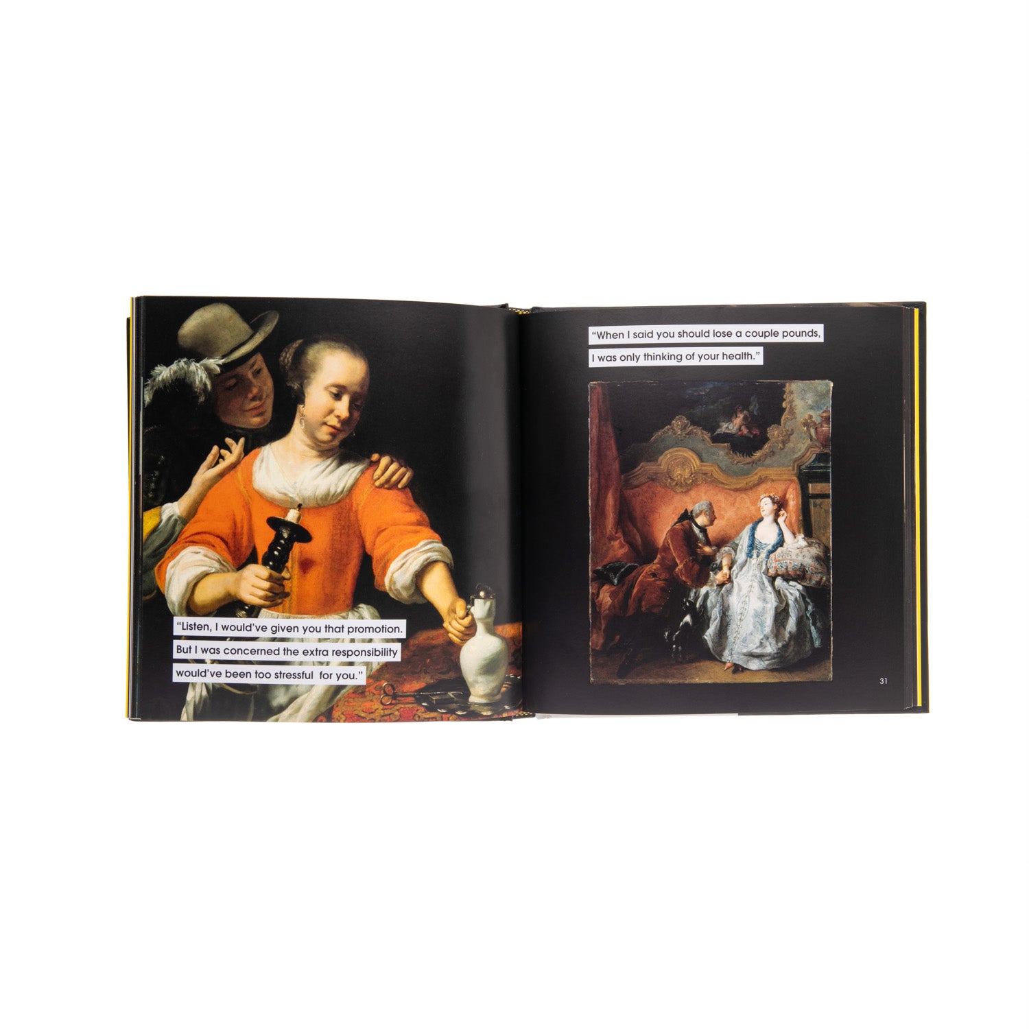 Men to Avoid in Art and Life pairs classical fine art with modern captions that epitomize the spirit of mansplaining. Through cringe-induced empathy, this timeless book of shared experiences unites women across history in one of the most powerful forms of resistance: laughter. Hardcover. 96 pages. 6.3 x 0.6 x 6.25".