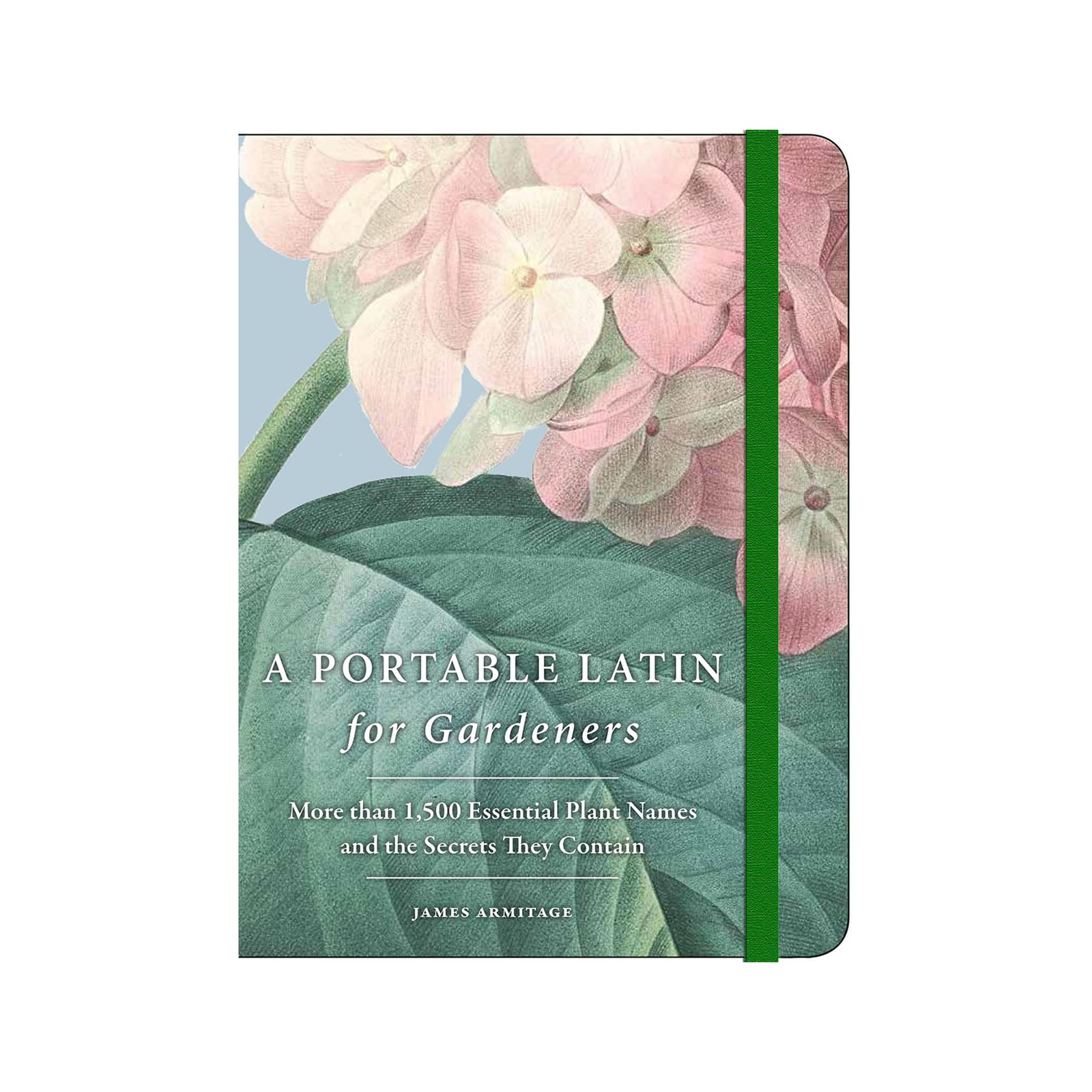A portable Latin for Gardeners notebook by James Armitage, featuring a botanical cover with pink flowers and green leaves, a green elastic closure, and white text on a clean white background.