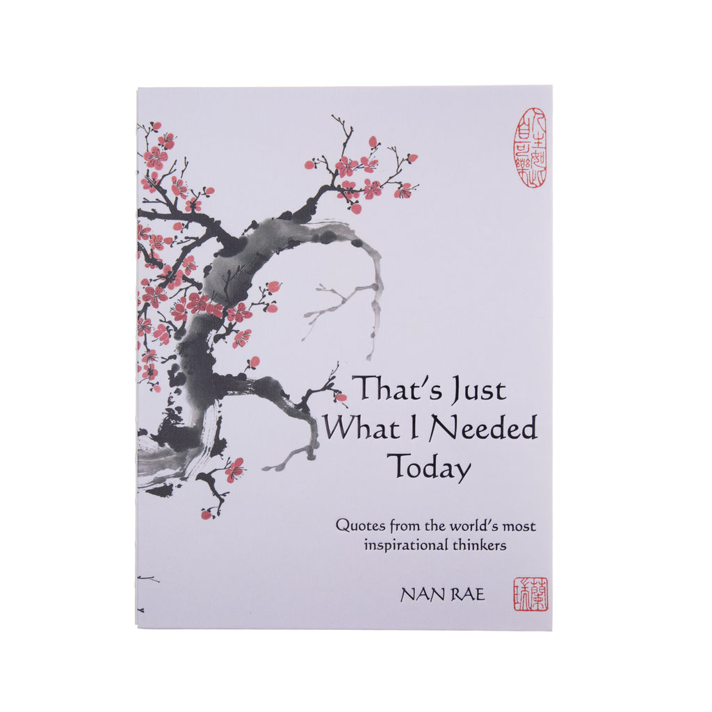 Nan Rae shares quotes from throughout history that inspire her in the hope that they'll be 'Just What You Need Today!' Complemented by her art, this book is a great gift for those seeking inspiration through beauty and nature. Each quote is a proverb with themes of life, love, creativity, gratitude. 92 pages Hardcover