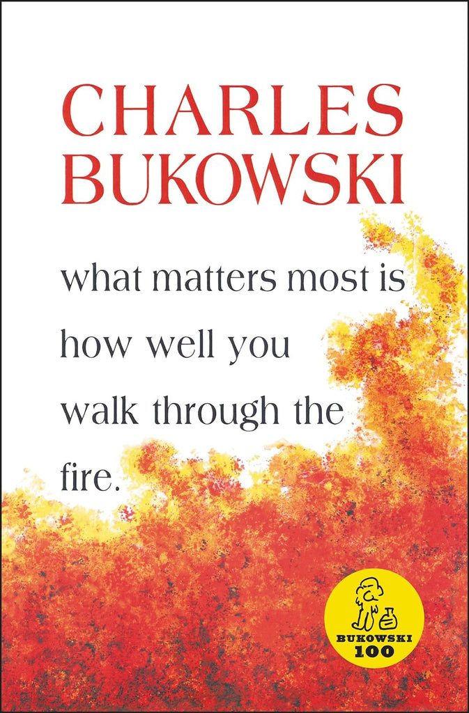 What Matters Most Is How Well You Walk Through the Fire is part of an archive that Charles Bukowski left behind to be published after his death. They were published by Black Sparrow Press which was founded by John Martin. Martin founded this company to publish the works of Charles Bukowski. 409 pages Softcover
