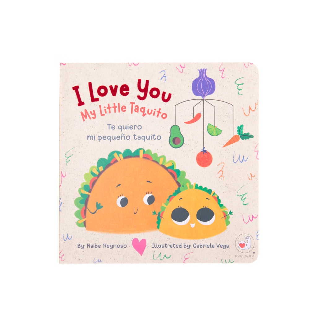 I Love You My Little Taquito or Te Quiero Mi Pequeño Taquito is a bilingual board book that uses rhyme to emphasize the love and bond between parent and child. This book also celebrates beloved foods and traditions from Latino culture. Written in both English and Spanish. 24 pages Board book