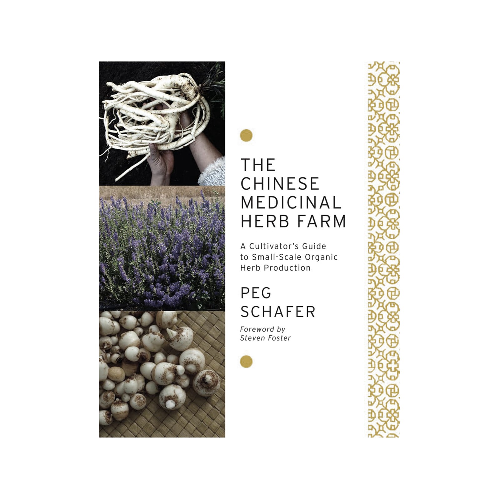 Book cover for 'The Chinese Medicinal Herb Farm' by Peg Schafer, featuring three vertical photographic panels showing roots, lavender, and mushrooms beside black text on a white background with a gold decorative border.