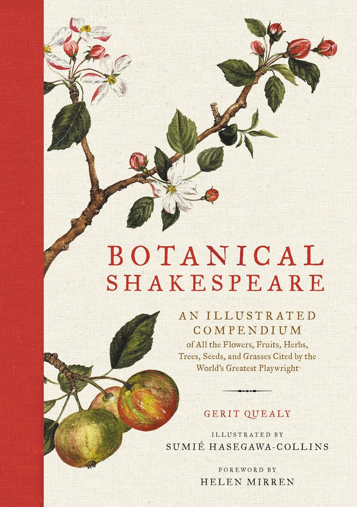 A captivating, beautifully illustrated, one-of-a-kind color compendium of the flowers, fruits, herbs, trees, seeds, and grasses cited in the works of the world’s greatest playwright, William Shakespeare, accompanied by their companion quotes from all of his plays and poems. Foreword by Dame Helen Mirren. Hardcover.