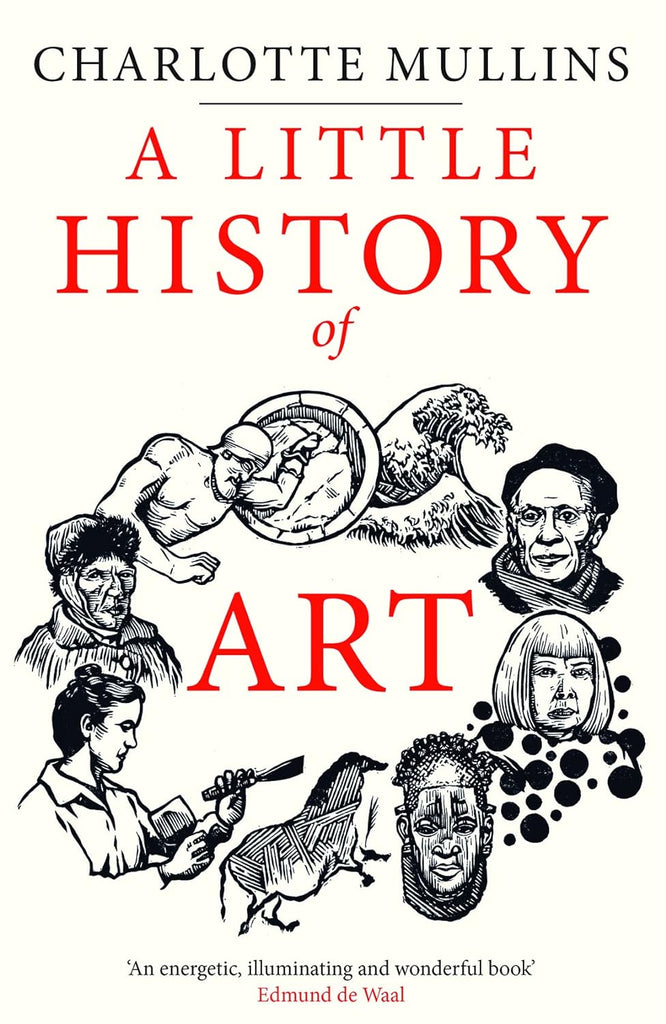 In A Little History of Art by Charlotte Mullins, the reader goes on a journey from the earliest examples of art through to the Renaissance, the 20th century, and then to present day. The book covers Donatello, Michelangelo, Frida Kahlo, Georgia O'Keeffe and many more.  Hardcover 336 pages