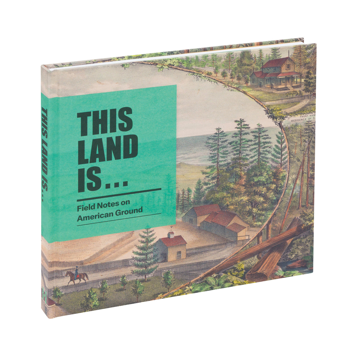 THIS LAND IS...FIELD NOTES ON AMERICAN GROUND