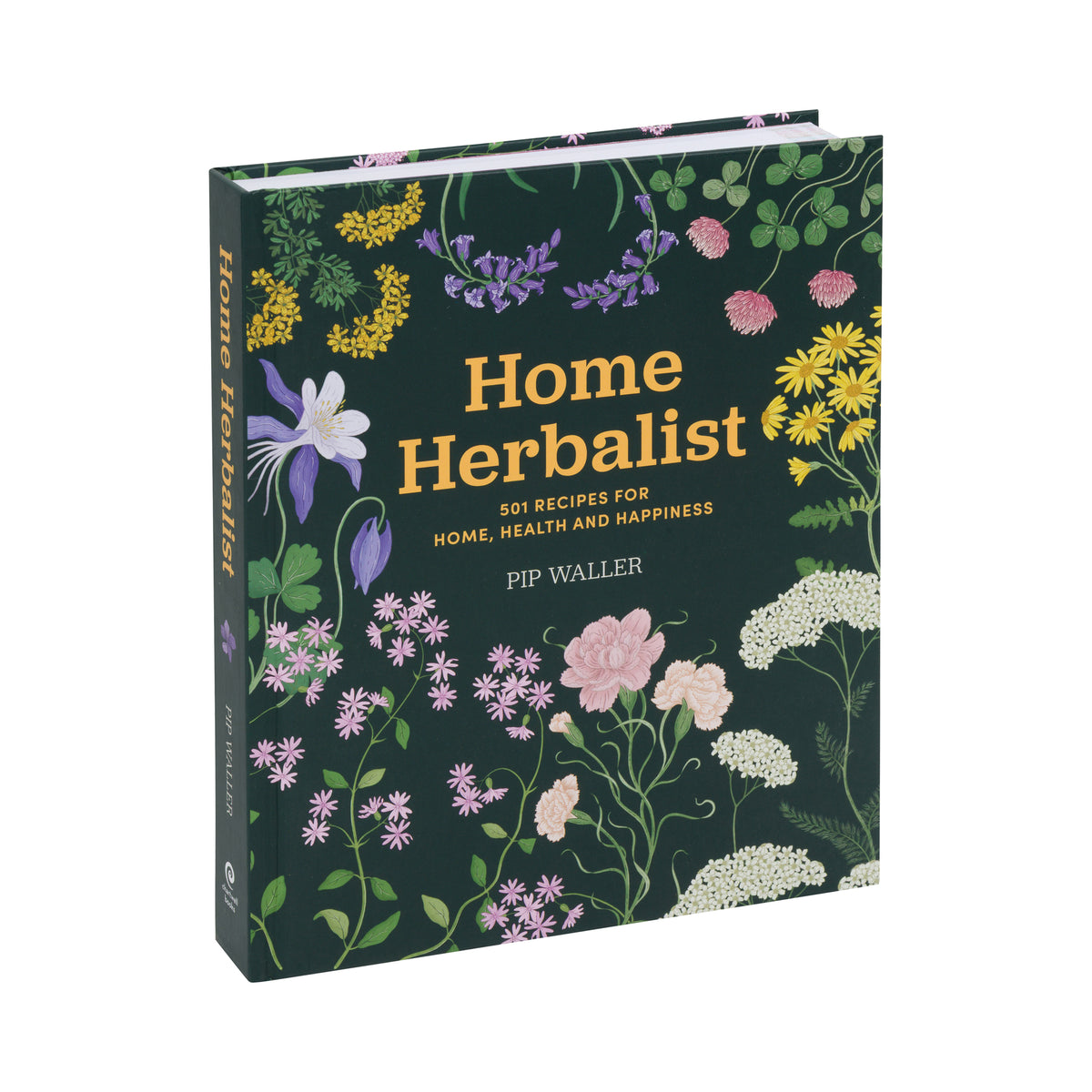 HOME HERBALIST: 501 RECIPES FOR HOME, HEALTH AND HAPPINESS