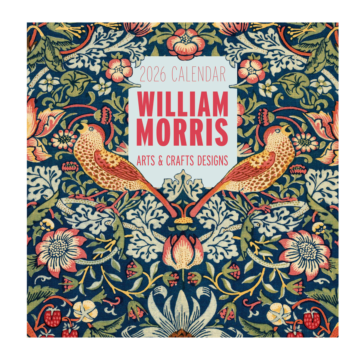 WILLIAM MORRIS: ARTS &amp; CRAFTS DESIGNS 2026 WALL CALENDAR