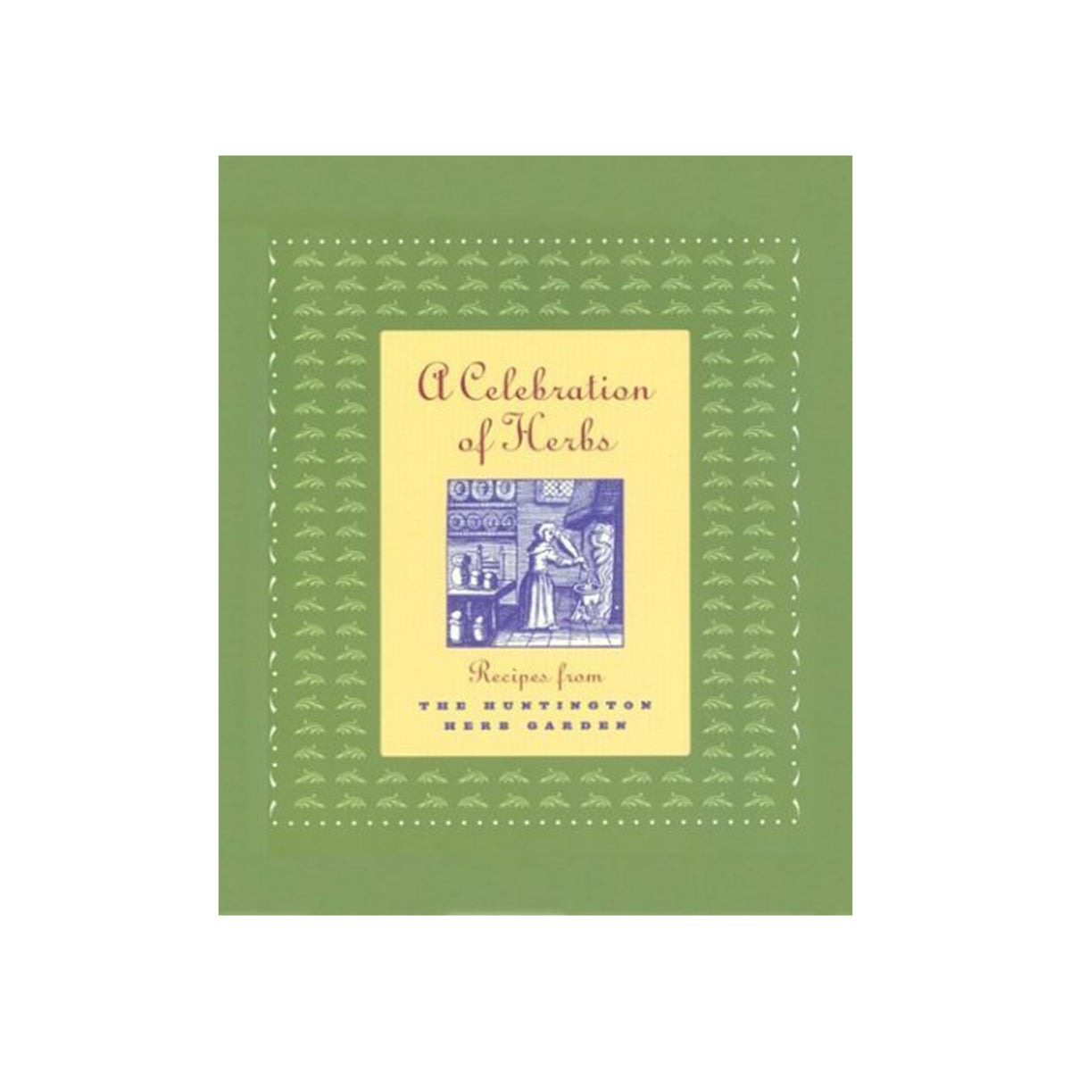 A square cookbook titled 'A Celebration of Herbs' with a sage green cover, featuring a central pale yellow panel with a blue illustration and text reading 'Recipes from The Huntington Herbs Garden.'.