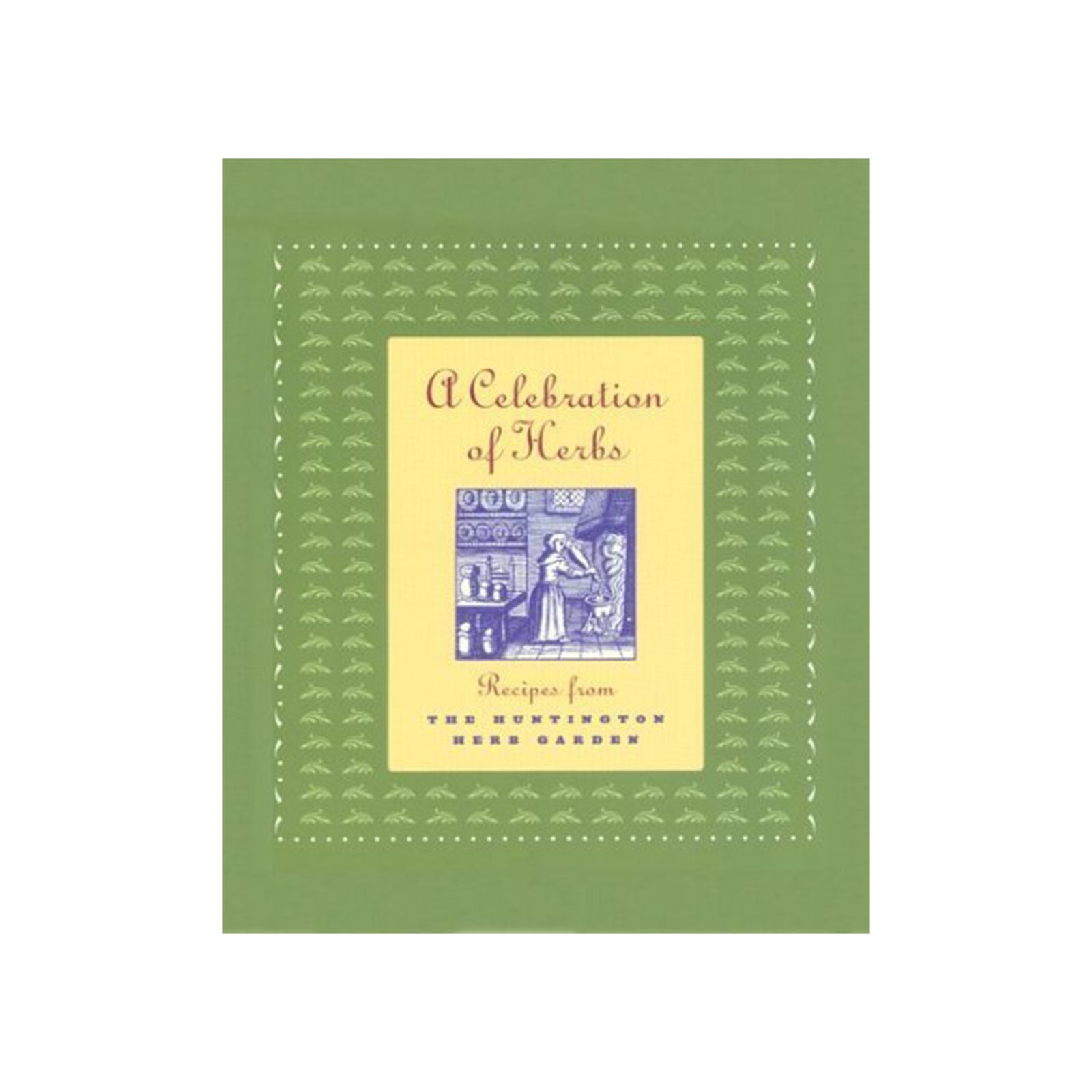 A square cookbook titled 'A Celebration of Herbs' with a sage green cover, featuring a central pale yellow panel with a blue illustration and text reading 'Recipes from The Huntington Herbs Garden.'.