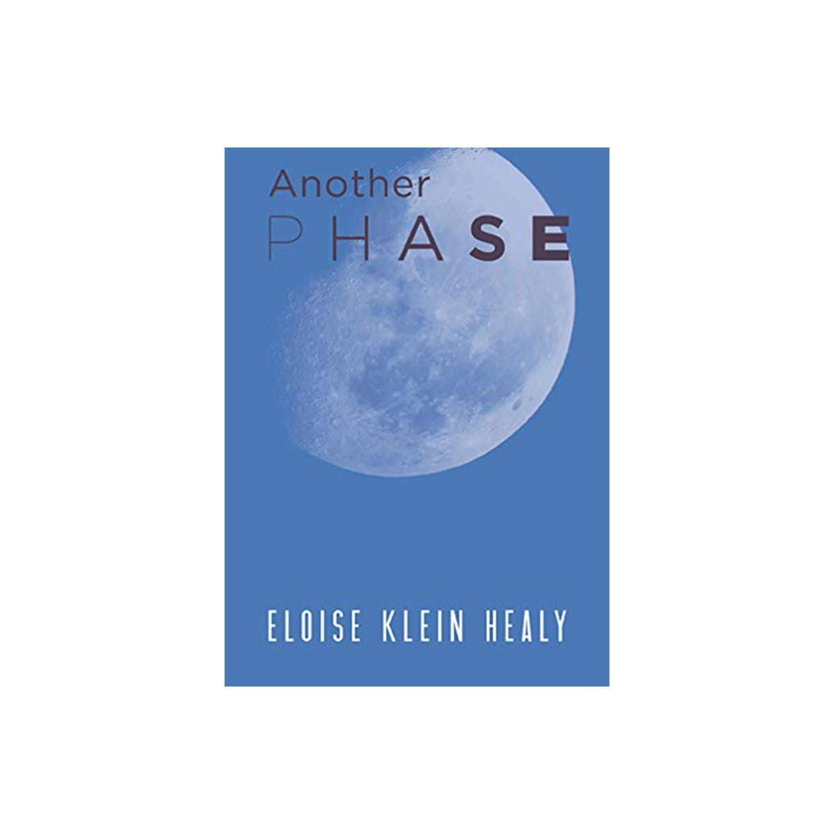 Book cover of 'Another Phase' by Eloise Klein Healy with a picture of the moon on a blue background.