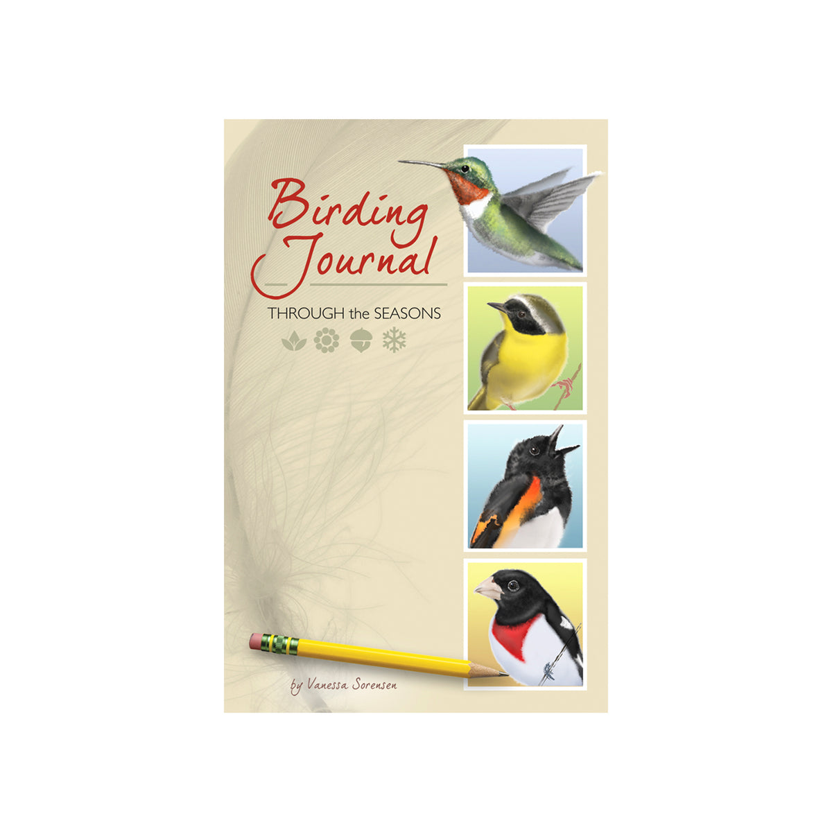 Cover of Birding Journal: Through the Seasons by Vanessa Sorenson featuring images of birds and a pencil on a white background.
