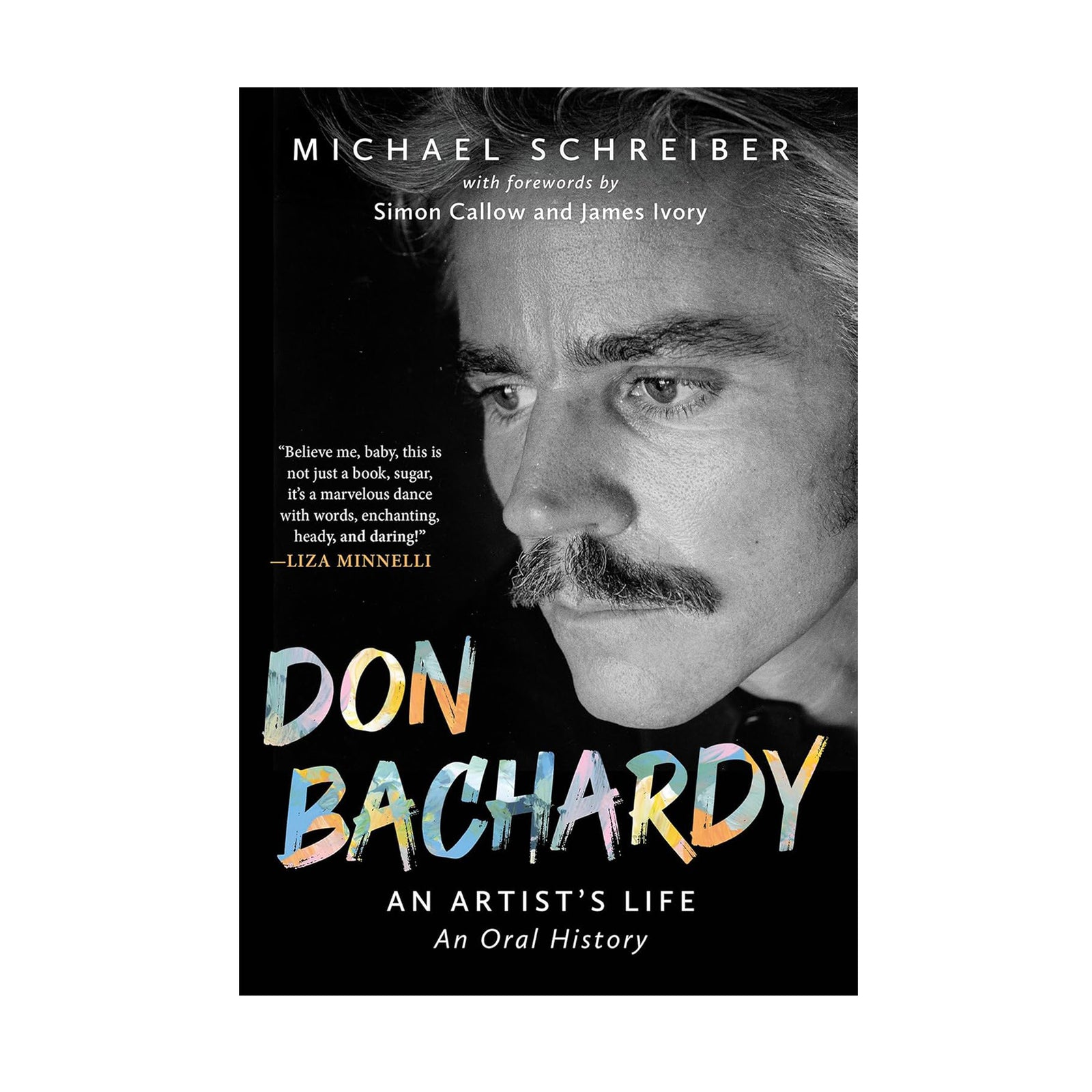 Book cover of 'Don Bachardy: An Artist's Life' with a black and white photo of a man and colorful text.