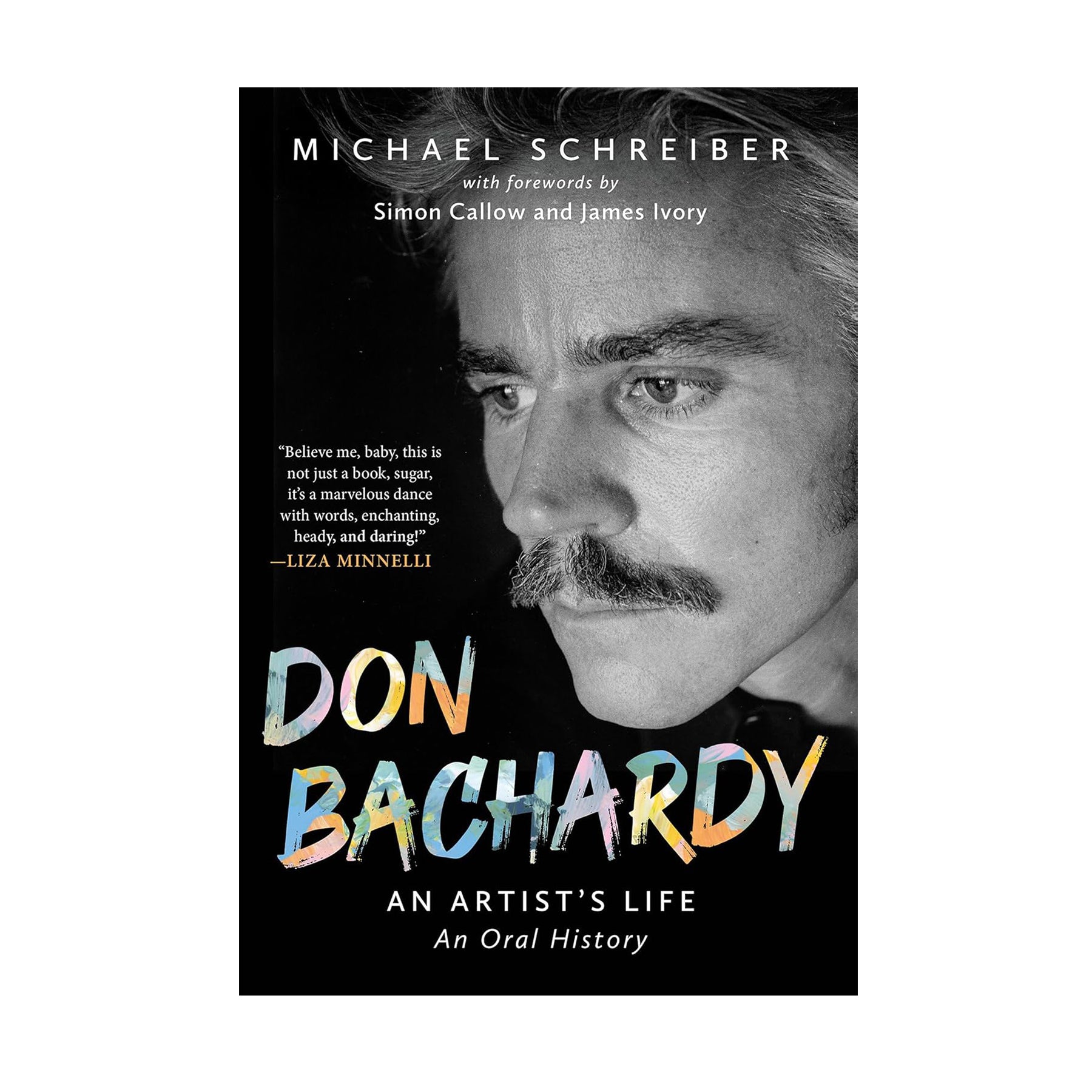 Book cover of 'Don Bachardy: An Artist's Life' with a black and white photo of a man and colorful text.