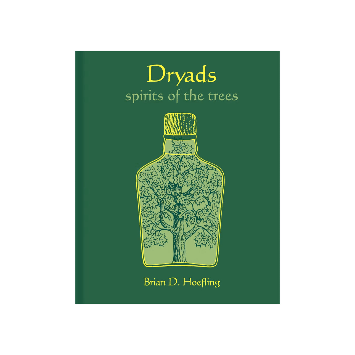 Book cover for 'Dryads: spirits of the trees' by Brian D. Hoeffling, featuring a dark green background with a light green illustration of a tree inside a bottle shape.