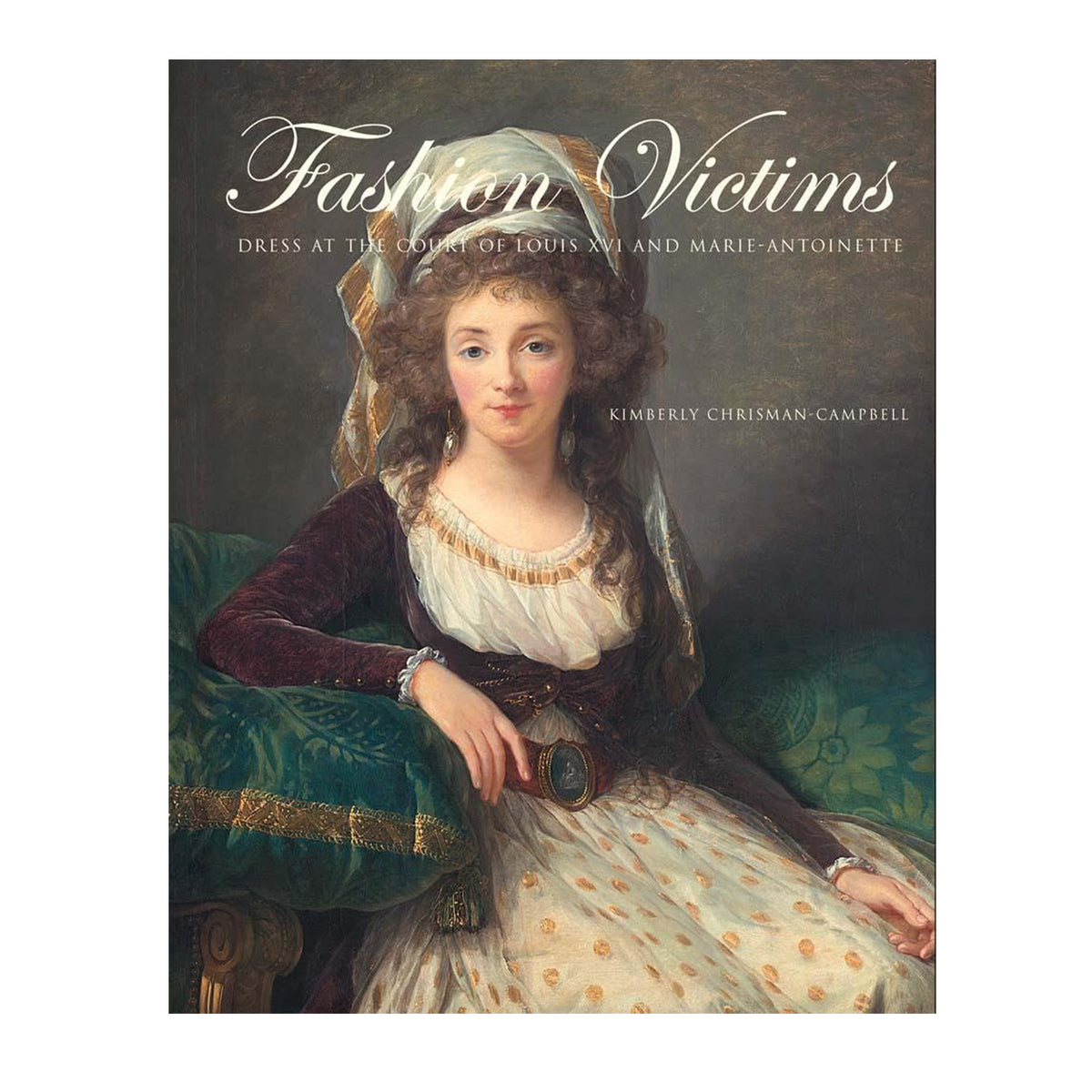 FASHION VICTIMS: DRESS AT THE COURT OF LOUIS XVI &amp; MARIE-ANTOINETTE