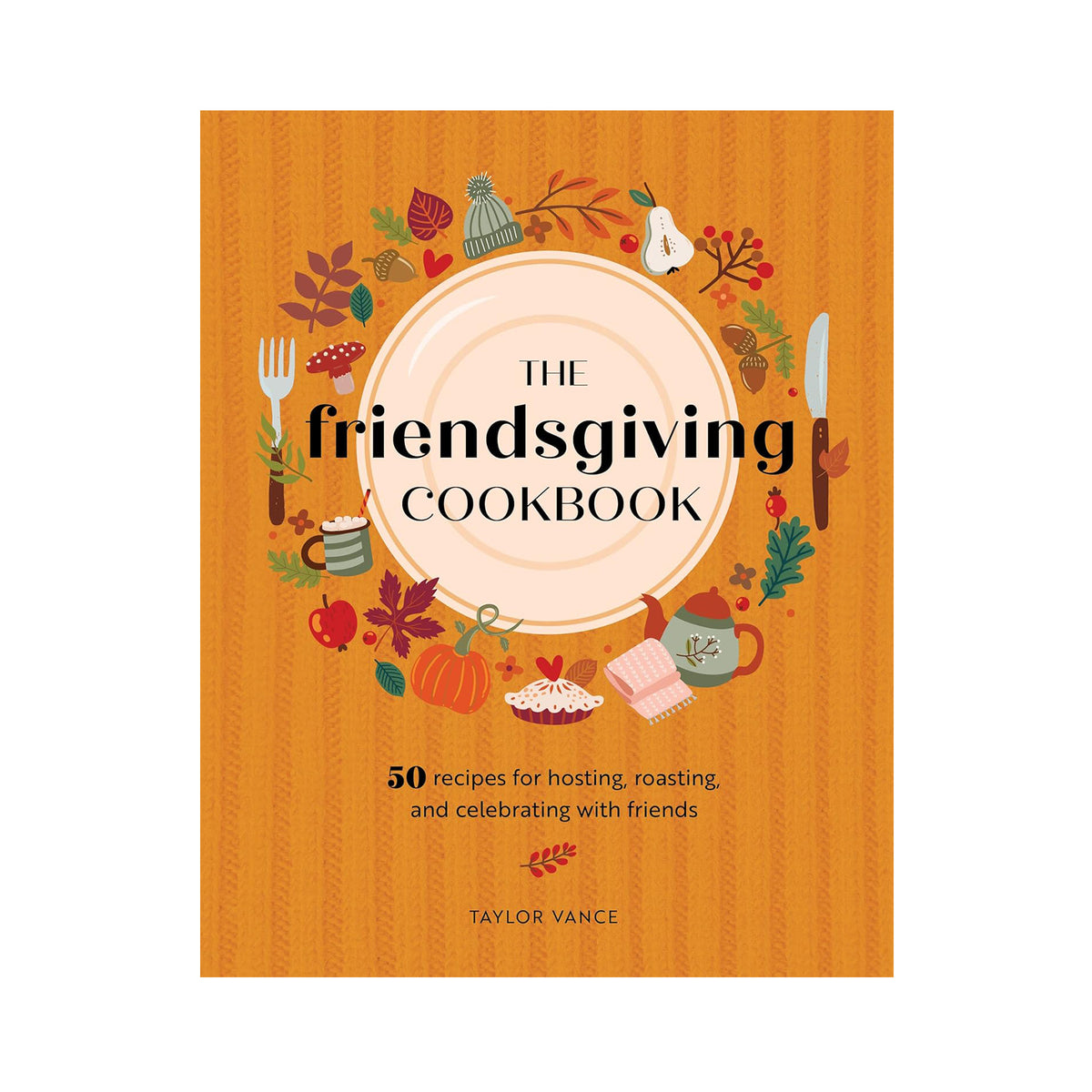 Cookbook cover of &#39;The Friendsgiving Cookbook&#39; with autumn-themed illustrations on an orange background.