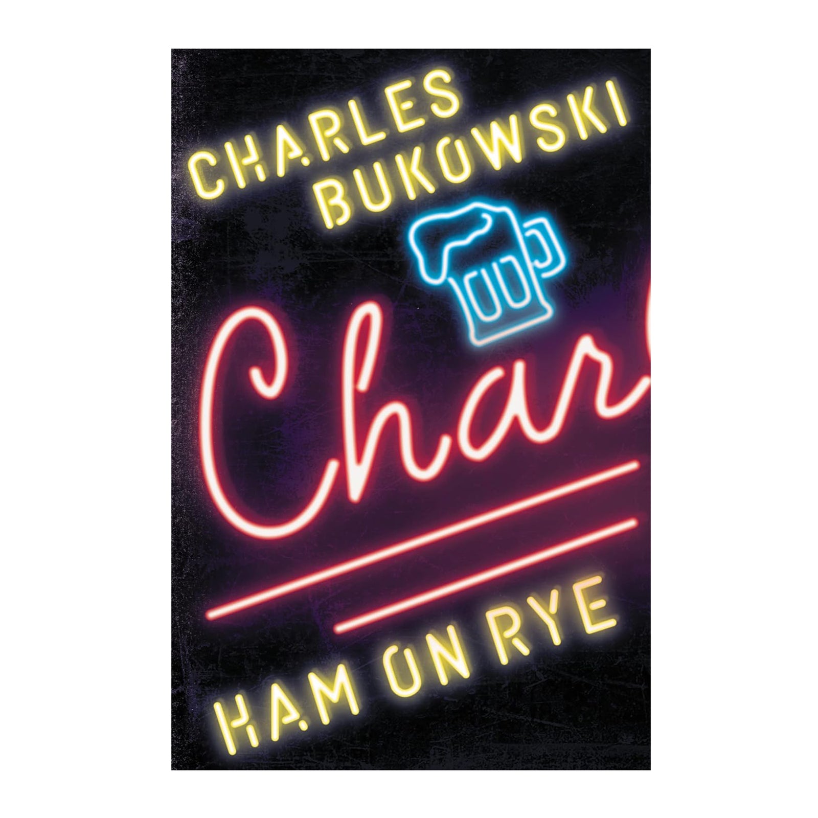 Book cover of 'Ham on Rye' by Charles Bukowski with colorful text and a beer mug icon.