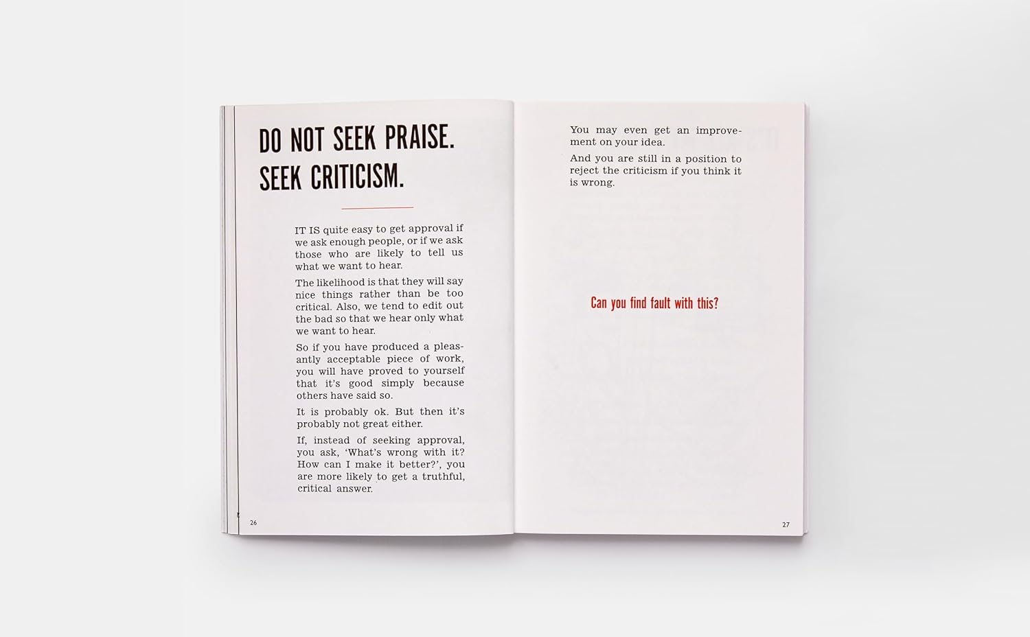 It's Not How Good You Are, It's How Good You Want to Be is a handbook of how to succeed in the world - a pocket 'bible' for the talented and timid to make the unthinkable thinkable and the impossible possible. The world's top advertising guru, Paul Arden, offers up his wisdom on issues as diverse as problem solving, responding to a brief, communicating, making mistakes and creativity. 128 pages Softcover