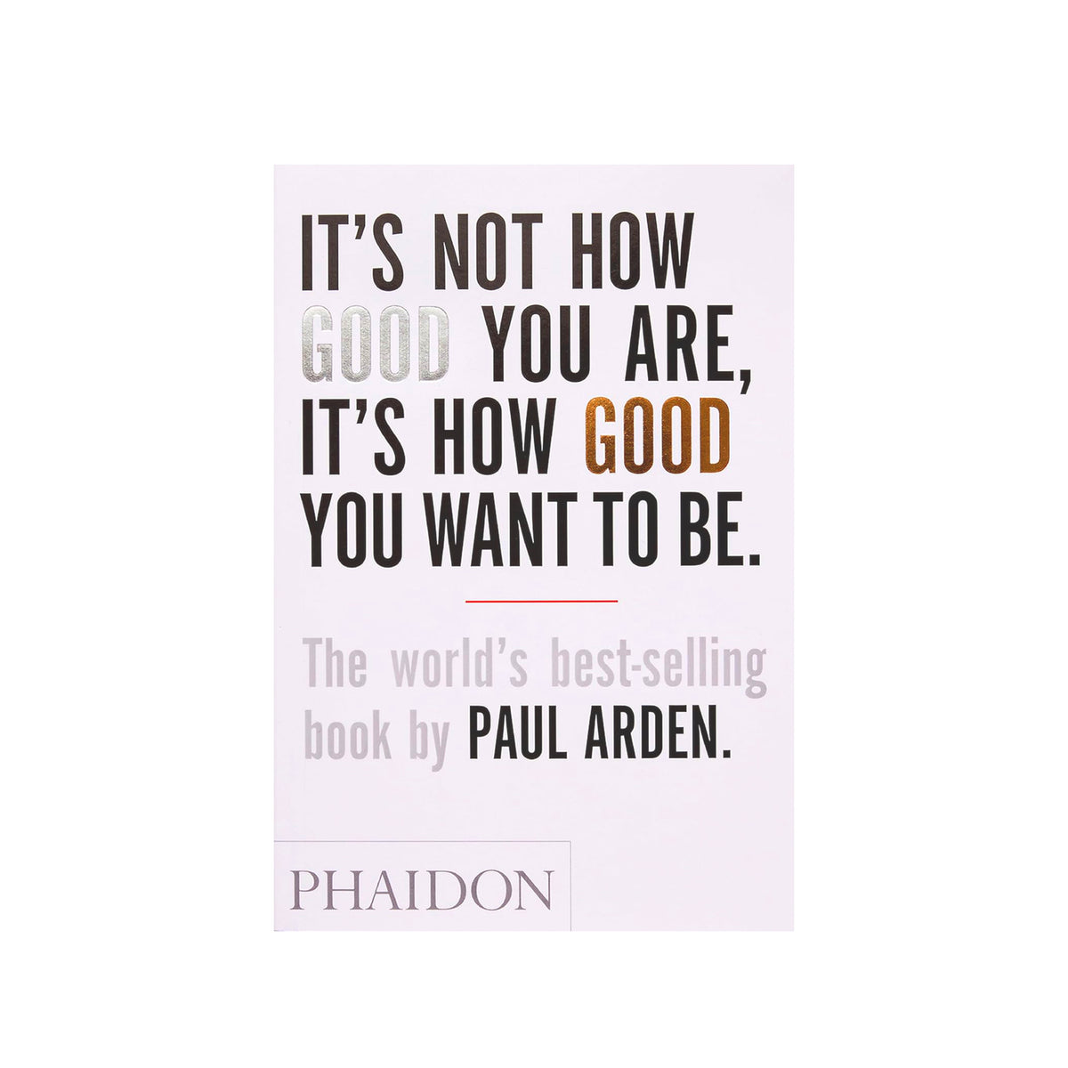 Book cover with motivational quote by Paul Arden and Phaidon branding