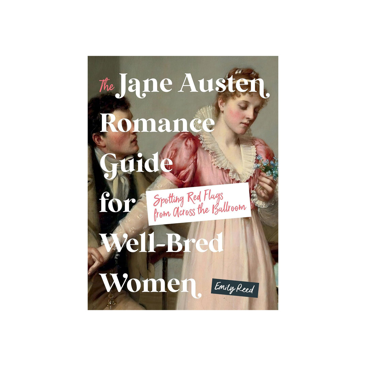 Book cover of 'The Jane Austen Romance Guide for Well-Bred Women' with a vintage-style illustration of a man and woman.