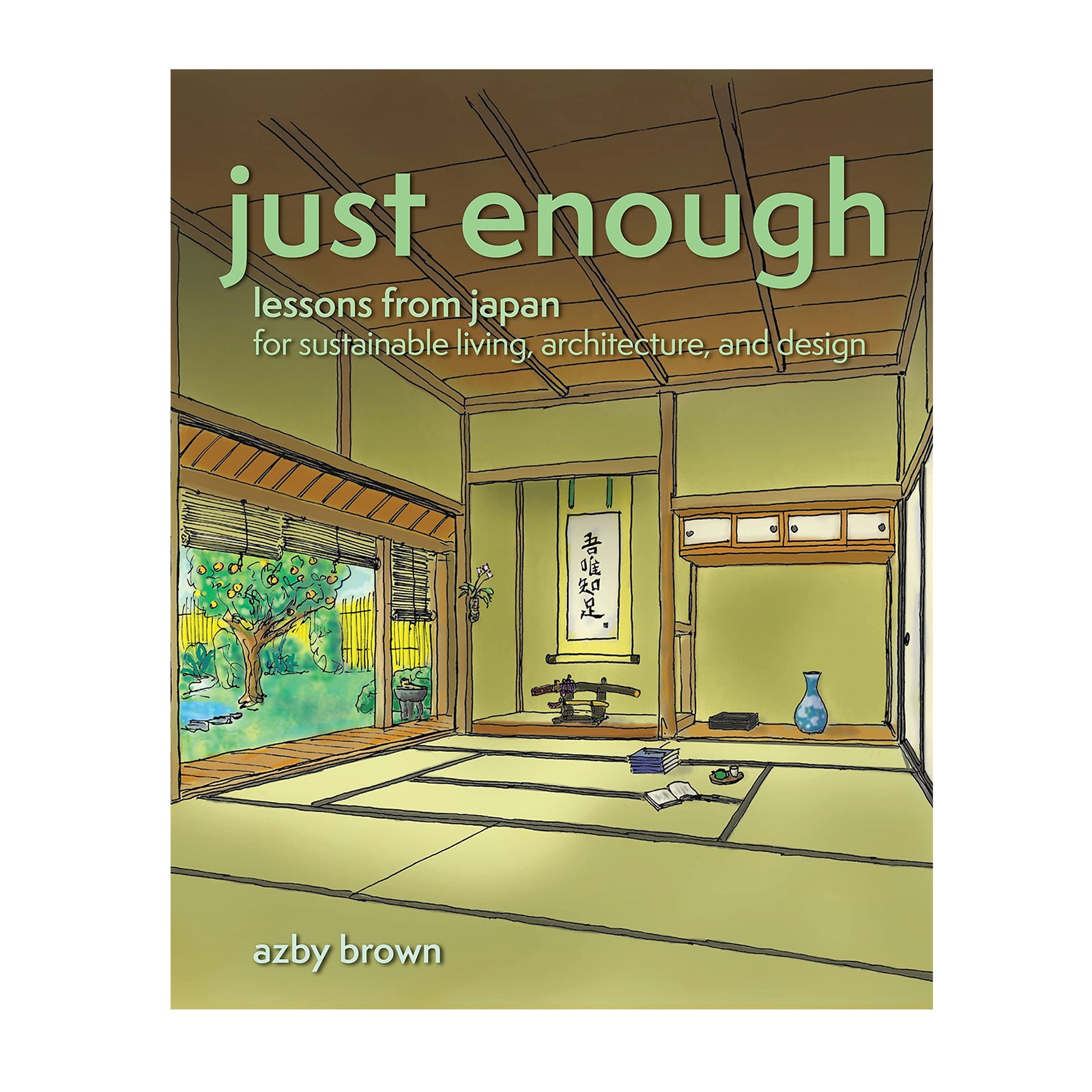 Book cover of 'Just Enough: Lessons from Japan' by Azby Brown with a Japanese interior design illustration.