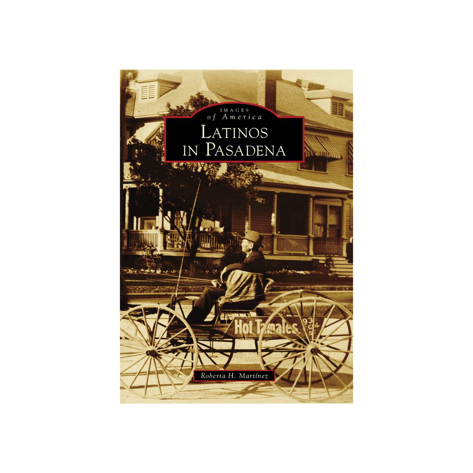 Book cover of 'Images of America: Latinos in Pasadena' with a vintage photo of a man in a carriage.