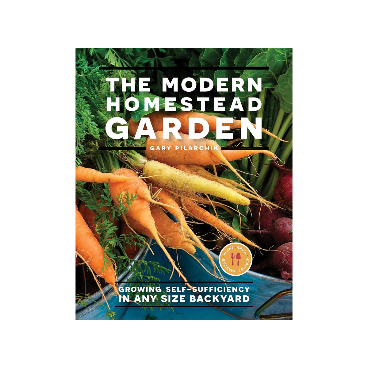 Book cover of 'The Modern Homestead Garden' with carrots and other vegetables.