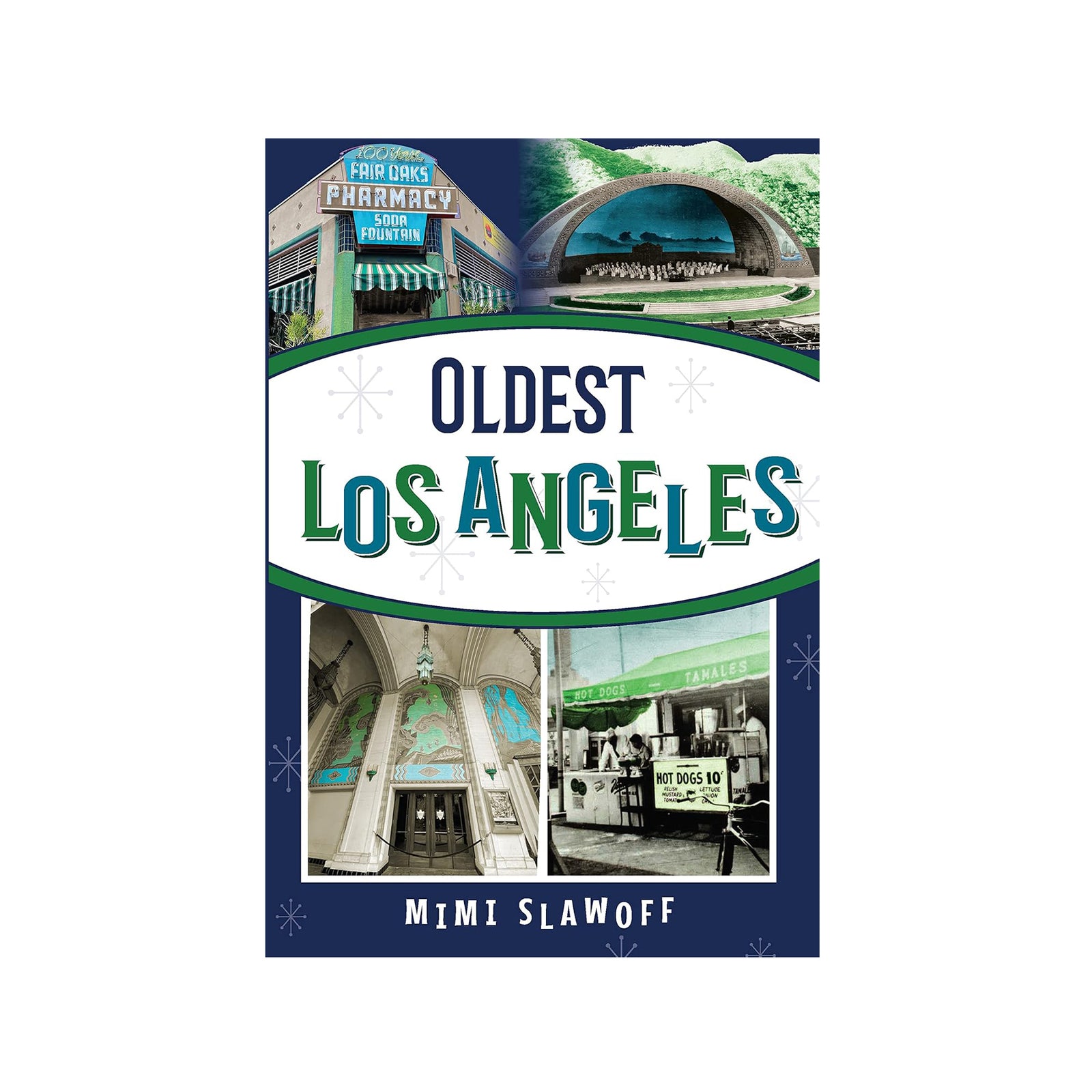 Book cover of 'Oldest Los Angeles' by Mimi Slawoff with images of a pharmacy and theater.