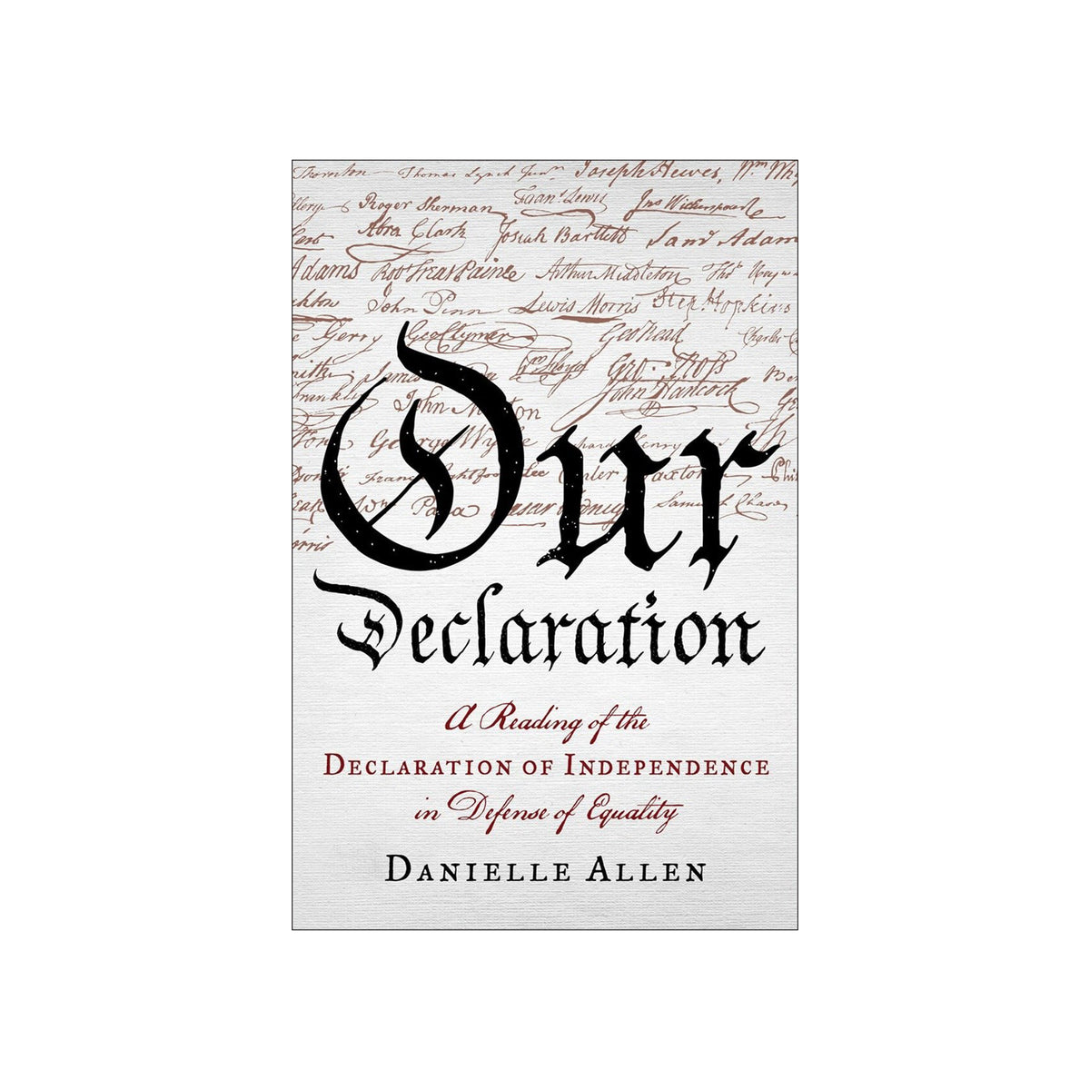 Book cover of 'Our Declaration' by Danielle Allen with text design inspired by the Declaration of Independence.