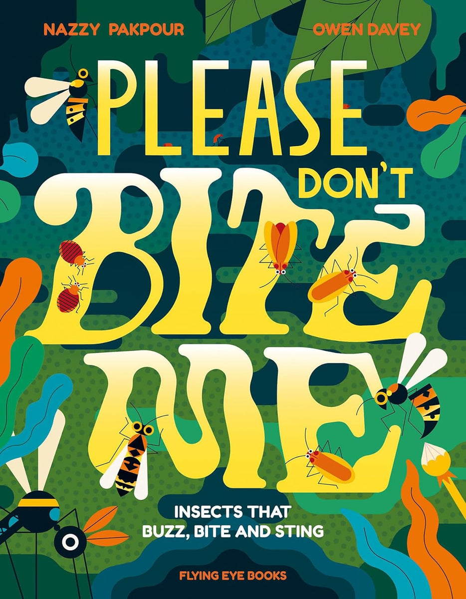 PLEASE DON'T BITE ME: INSECTS THAT BUZZ, BITE AND STING – The ...