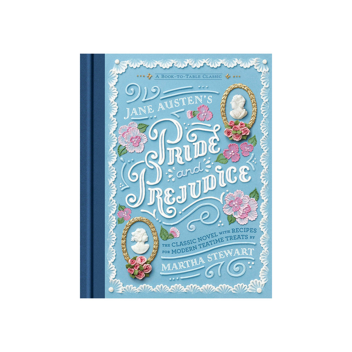 JANE AUSTEN'S PRIDE & PREJUDICE : THE CLASSIC NOVEL WITH RECIPES FOR MODERN TEATIME TREATS