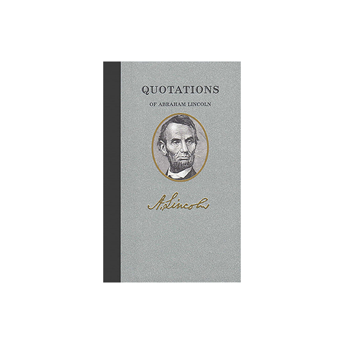 QUOTATIONS OF ABRAHAM LINCOLN