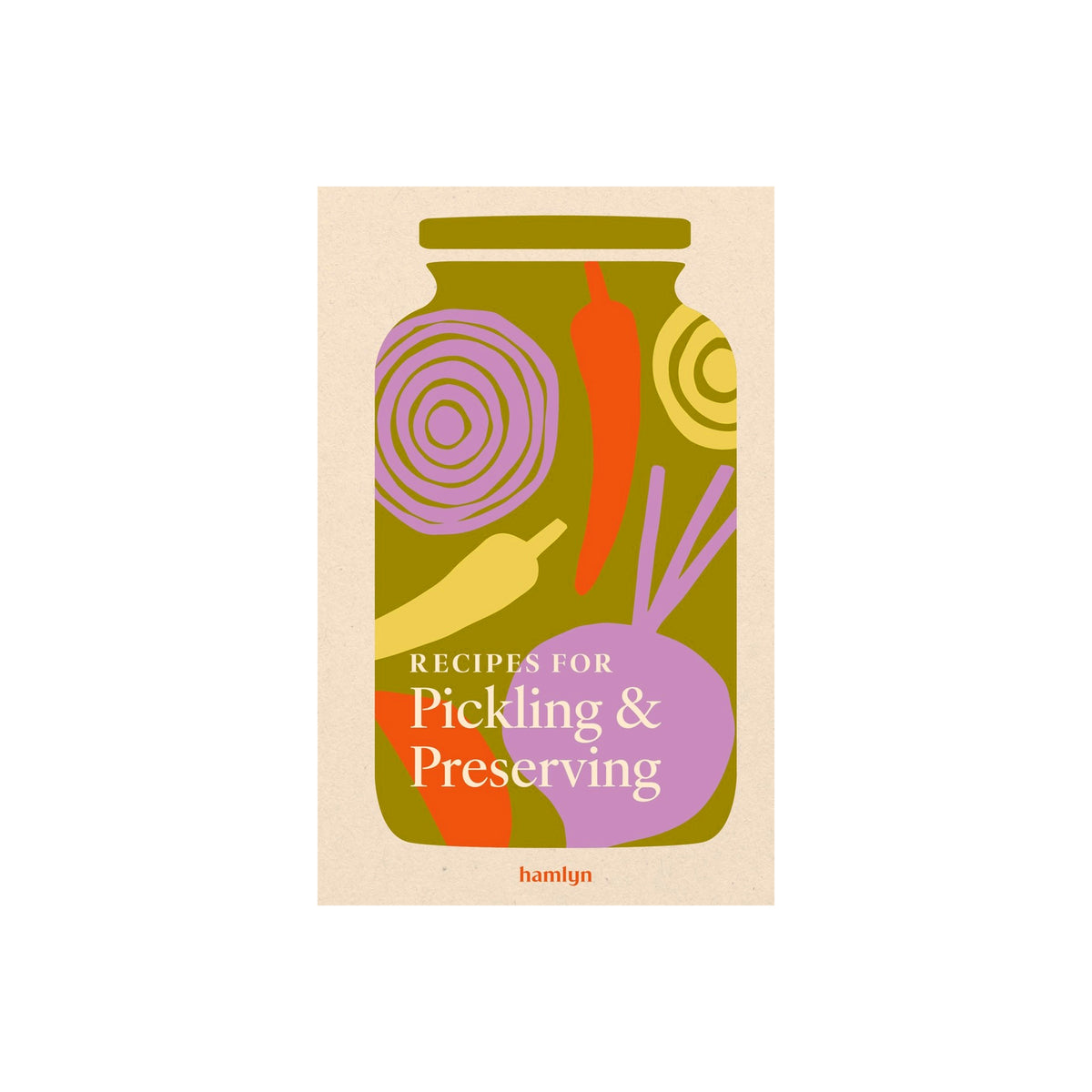 A book cover for 'Recipes for Pickling & Preserving' by Hamlyn, featuring a stylized illustration of a glass jar filled with colorful vegetables on a light beige background.