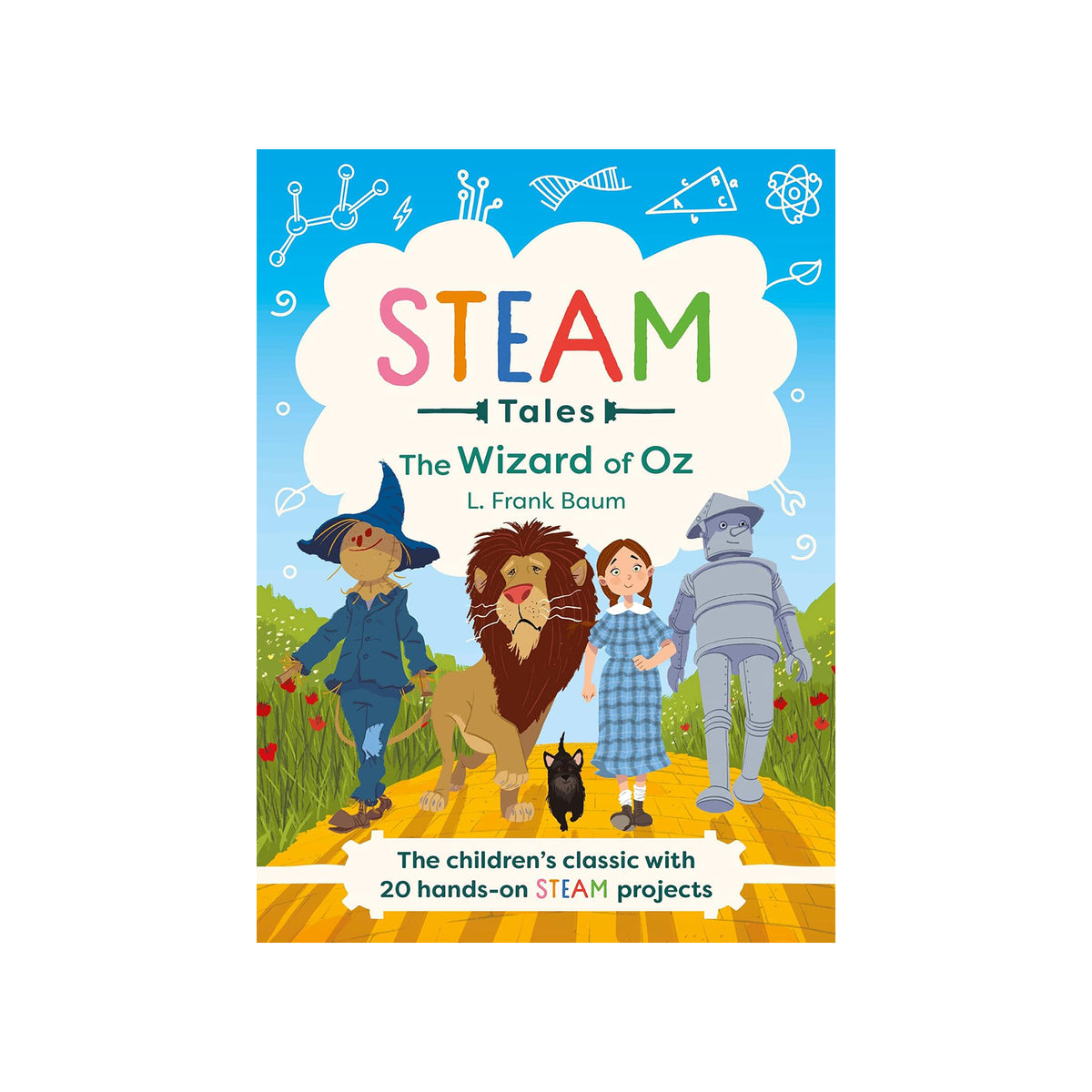 Book cover of 'STEAM Tales: The Wizard of Oz' with characters from the story on a yellow brick road.