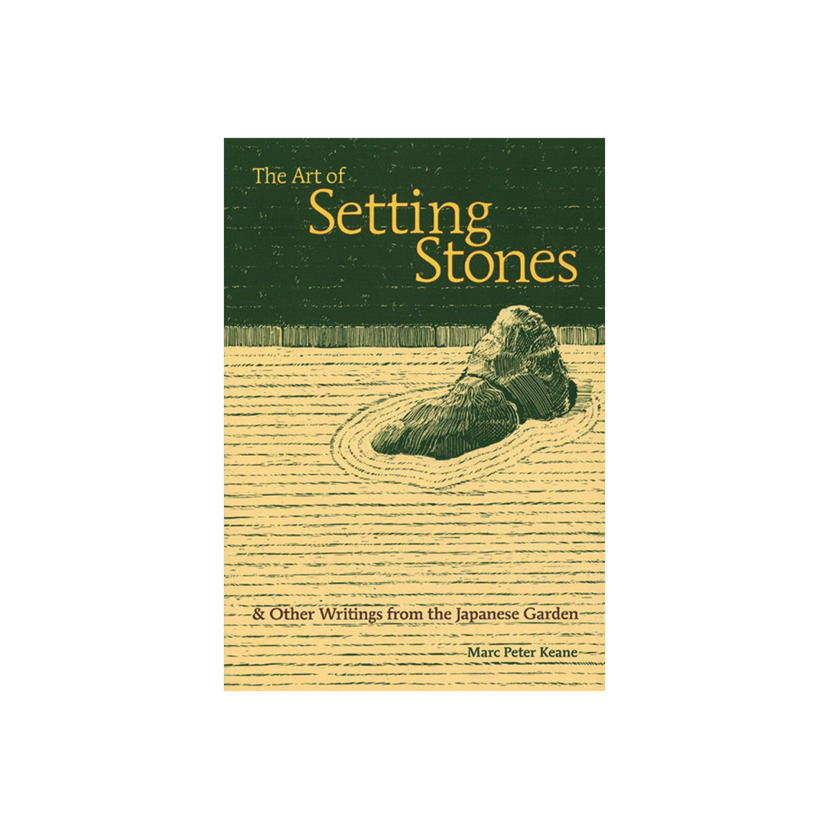 The Art of Setting Stones book cover by Marc Peter Keanes, featuring a dark green top section with gold lettering and a textured beige lower section with an illustration of a stone in water.