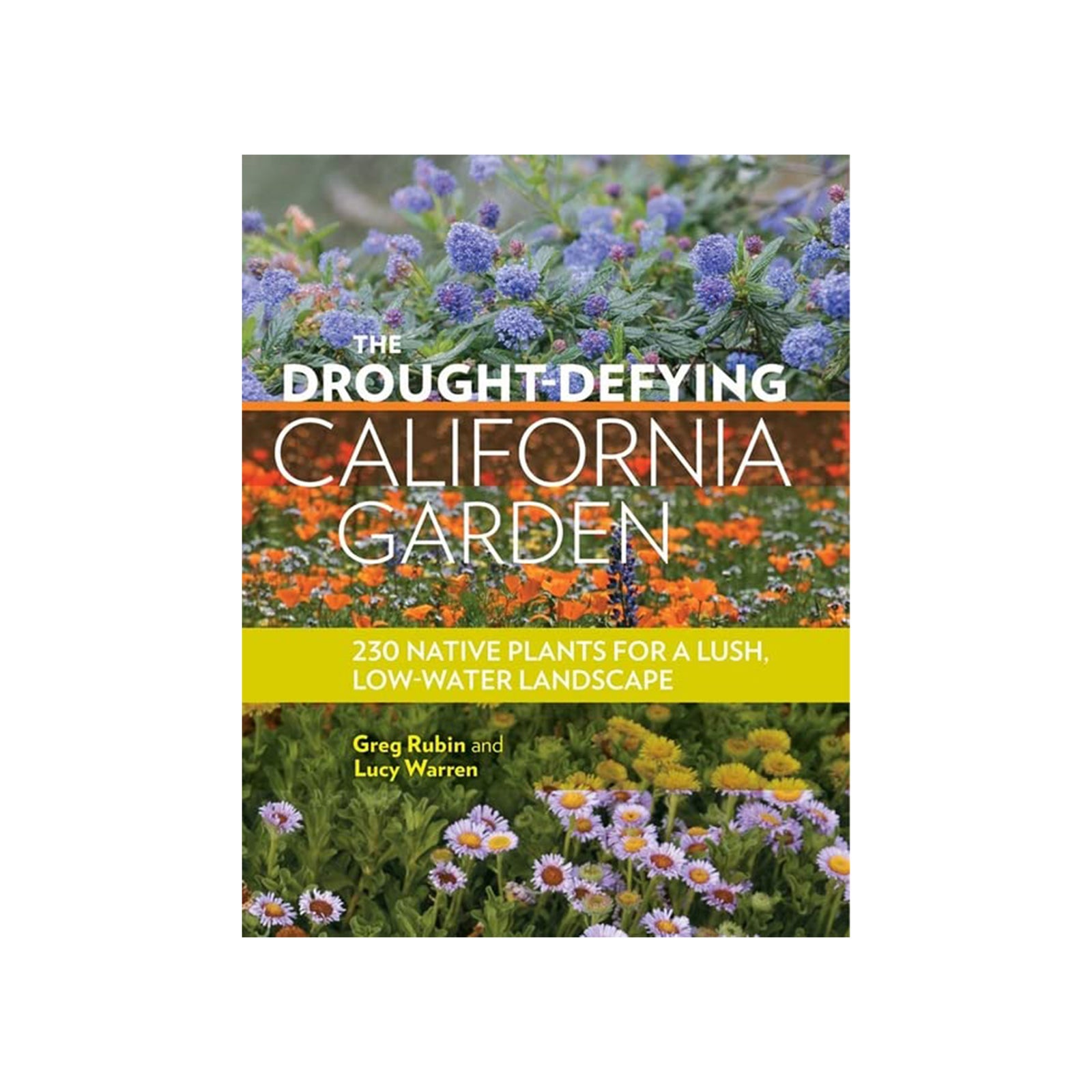 The Drought-Defying California Garden book cover by Greg Rubin and Lucy Warren, featuring a vibrant garden scene with purple flowers, orange blossoms, and yellow-green text bands.