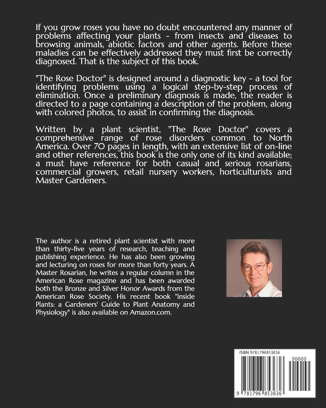 If you grow roses, you have no doubt encountered any manner of problems affecting your plants - from diseases and insects to browsing animals. Before these maladies can be addressed, they first must be correctly diagnosed. That is the subject of this book. A must have reference for both casual and serious rose growers.