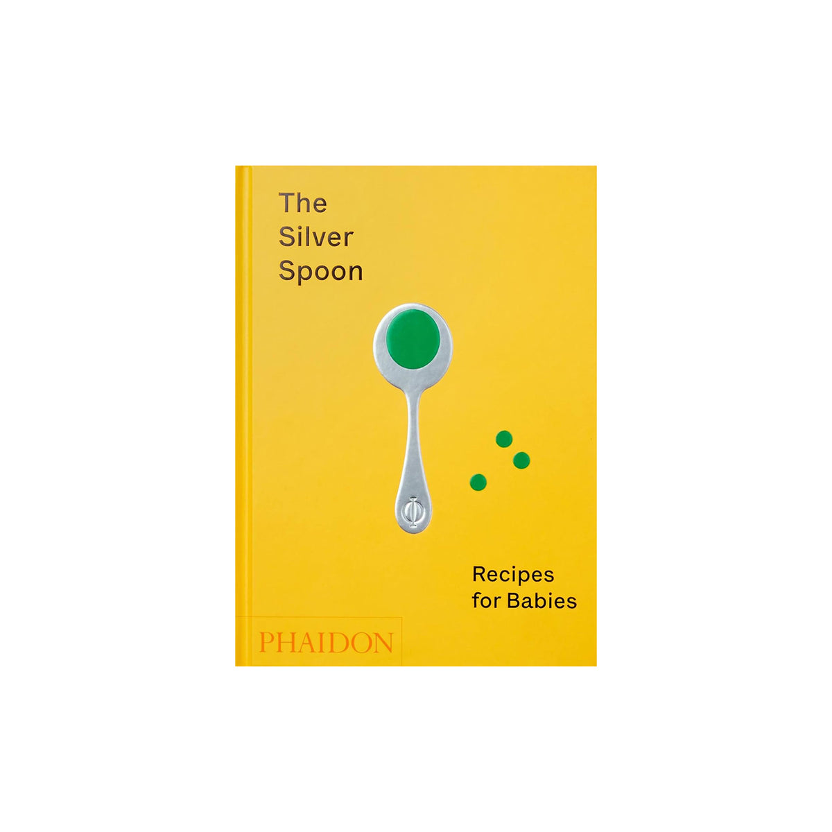 Book cover of 'The Silver Spoon: Recipes for Babies' with a spoon and green dots on a yellow background.