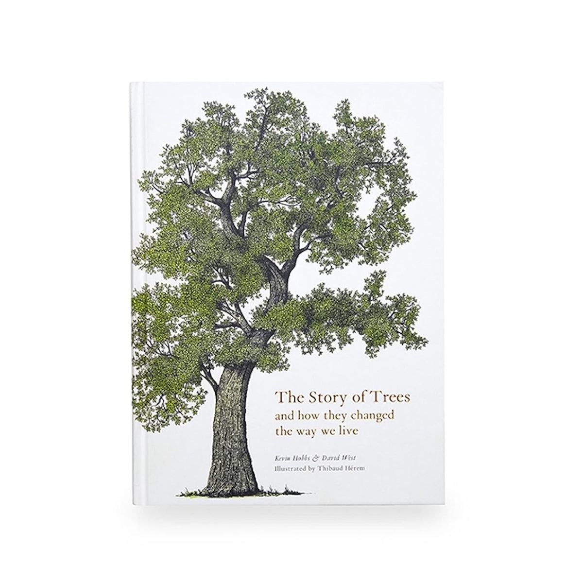 THE STORY OF TREES &amp; HOW THEY CHANGED THE WAY WE LIVE