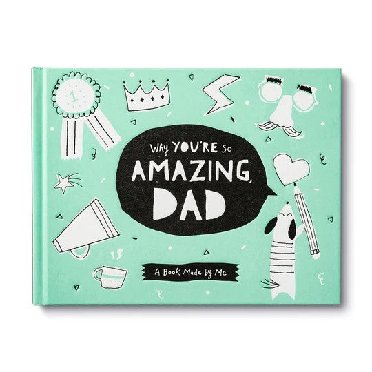 A children's fill-in book titled 'Why You're So Amazing, Dad' with a green cover, adorned with illustrations of a father and child, awards, and other playful icons.