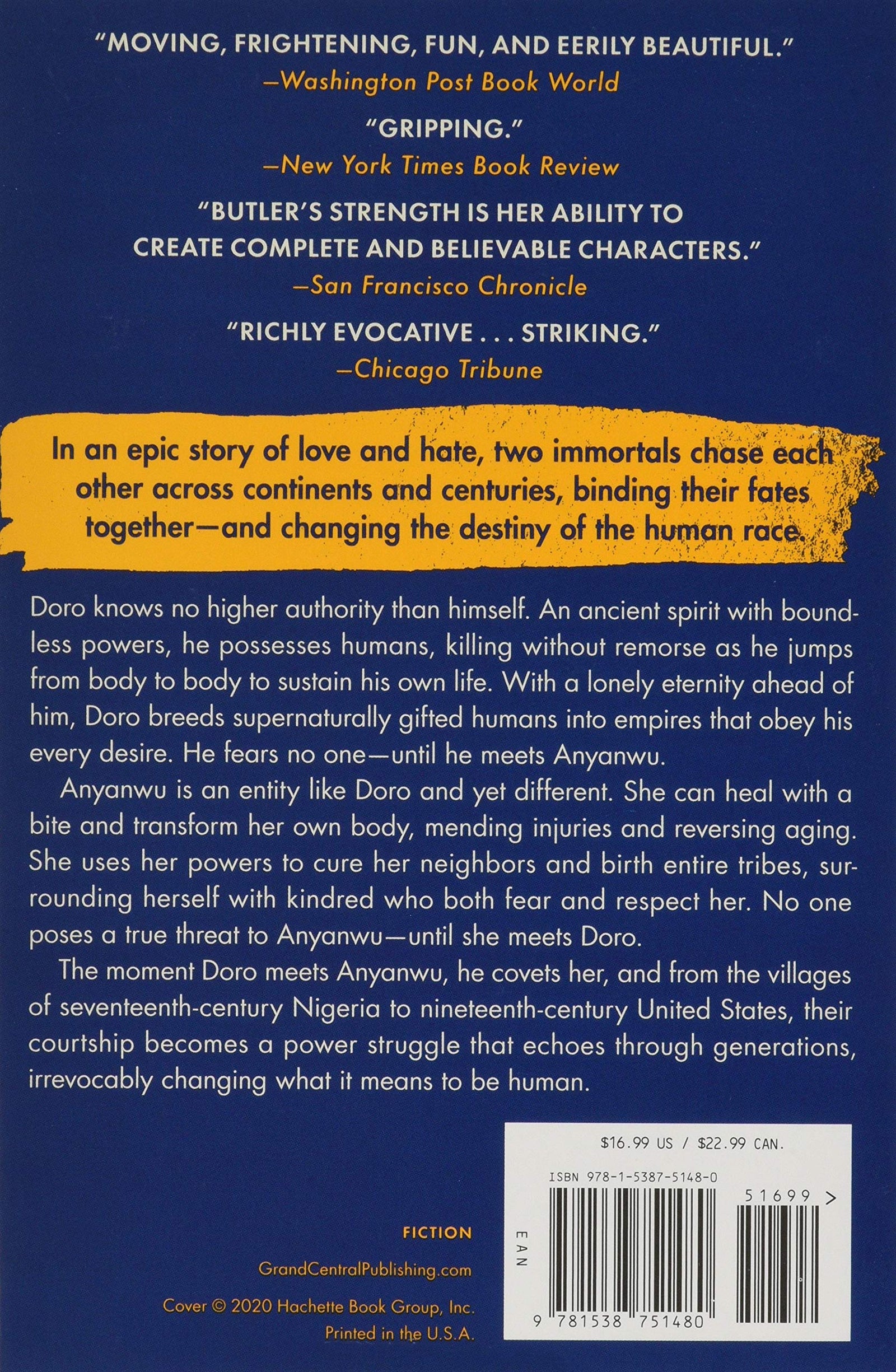 Doro, an ancient spirit with boundless powers, possesses humans, killing without remorse as he jumps from body to body to sustain his own life. He fears no one, until he meets Anyanwu. She can heal with a bite and reverse aging. The moment Doro meets Anyanwu, he covets her. Their courtship becomes a power struggle that echoes through time.