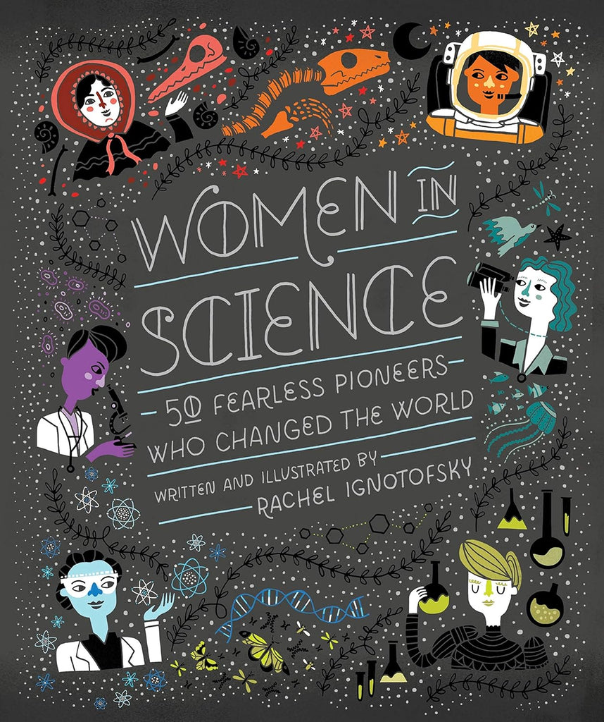 A charmingly illustrated and educational book, New York Times best seller Women in Science highlights the contributions of fifty notable women to the fields of science, technology, engineering, and mathematics (STEM) from the ancient to the modern world.  Women in Science celebrates the achievements of the intrepid women who have paved the way for the next generation of female engineers, biologists, astronauts, physicists, and more! Reading age: 6-12 years