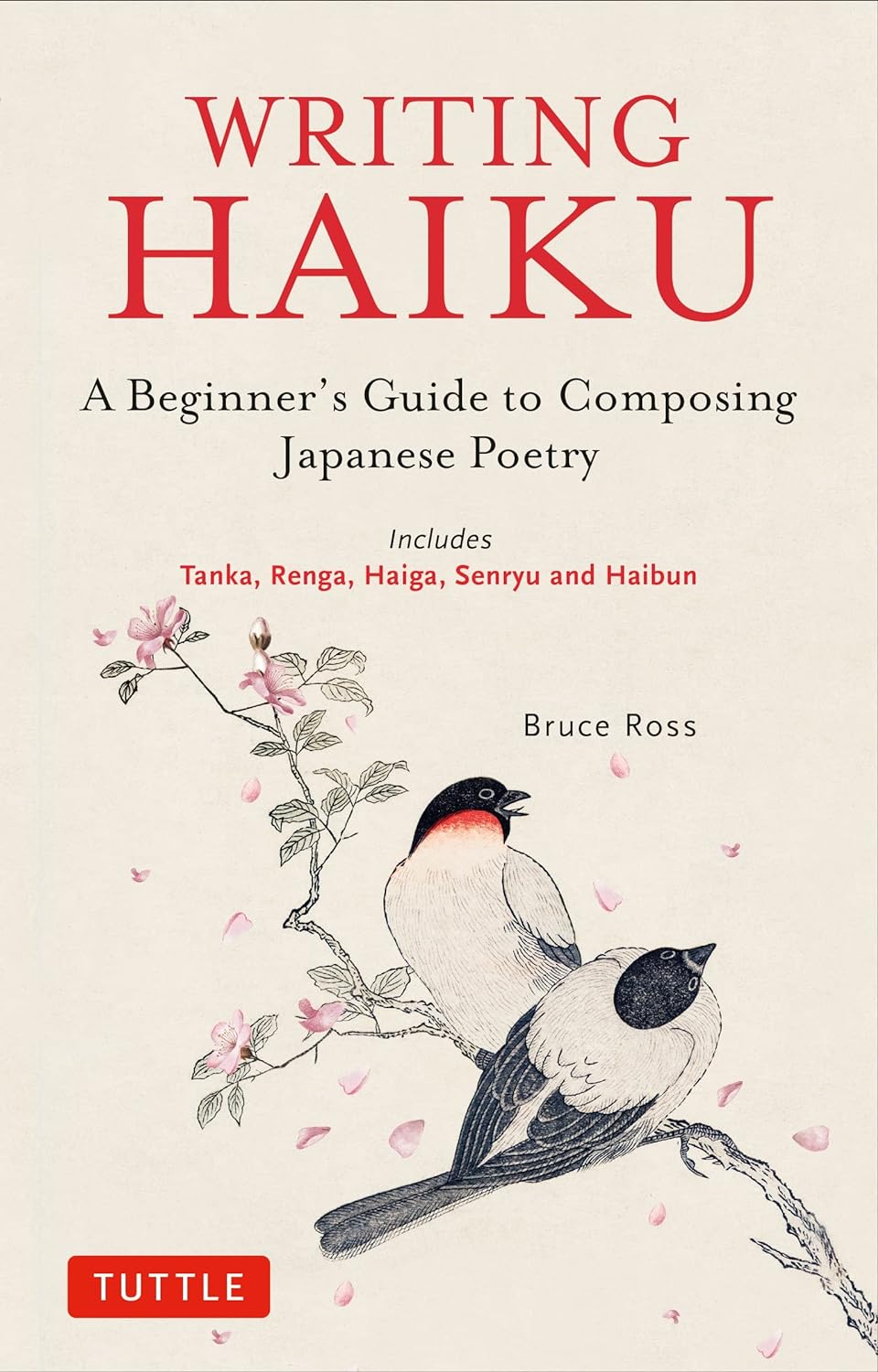 Writing Haiku: A Beginner's Guide to Composing Japanese Poetry - Includes Tanka, Renga, Haiga, Senryu and Haibun [eBook]