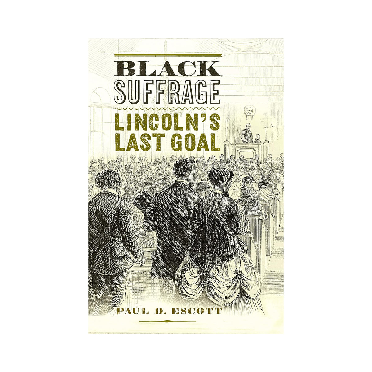 Book cover of 'Black Suffrage: Lincoln's Last Goal' by Paul D. Escott with an illustration of people walking.