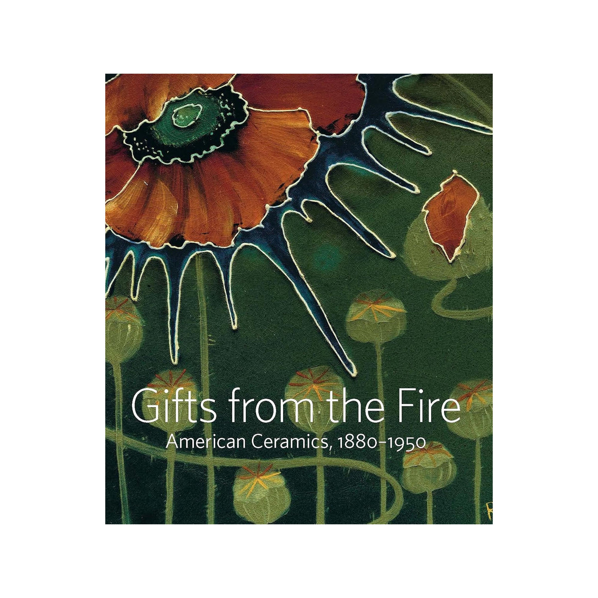 Book cover of &#39;Gifts from the Fire: American Ceramics, 1880-1950&#39; with ceramic artwork on a green background.