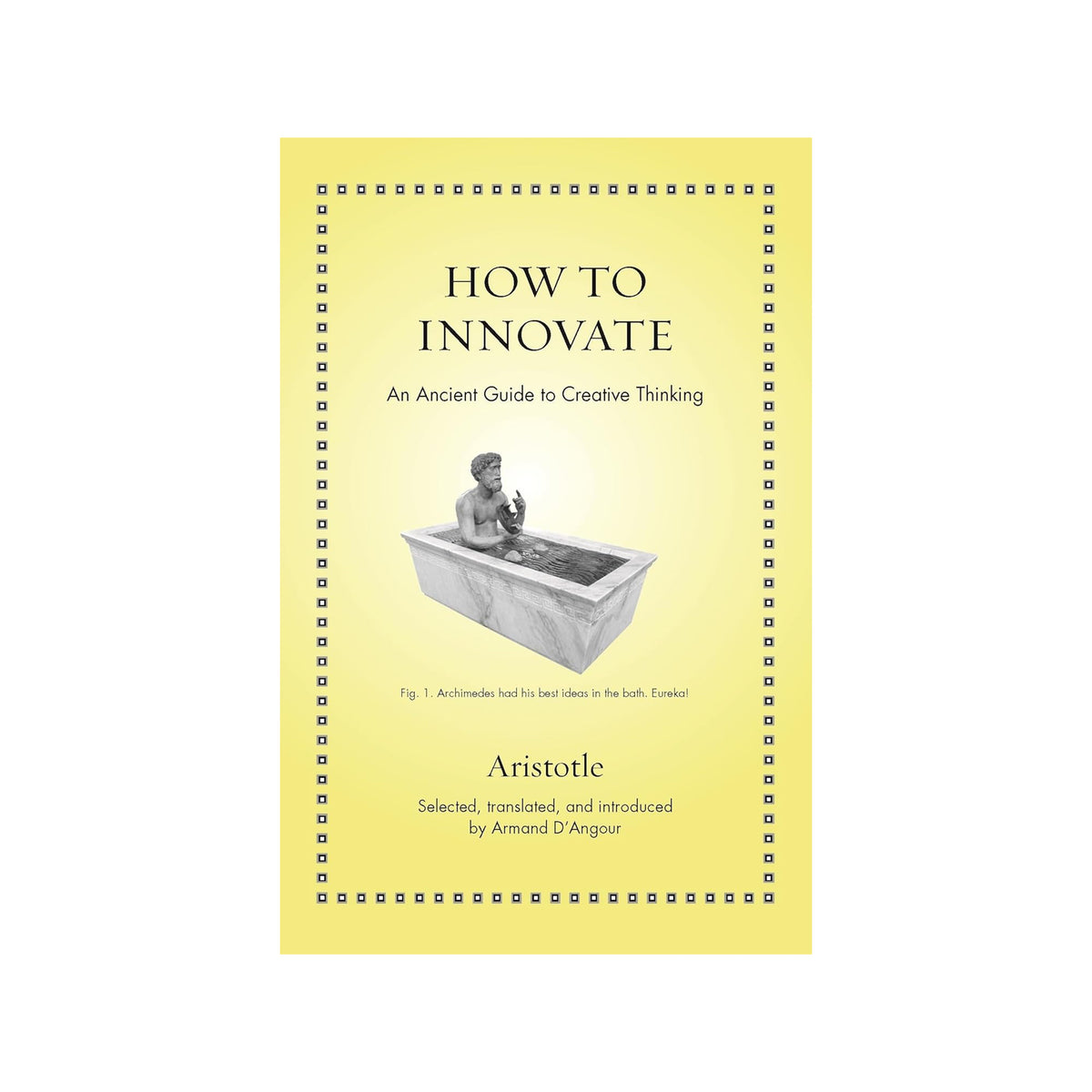 Book cover of 'How to Innovate: An Ancient Guide to Creative Thinking' by Aristotle on a yellow background