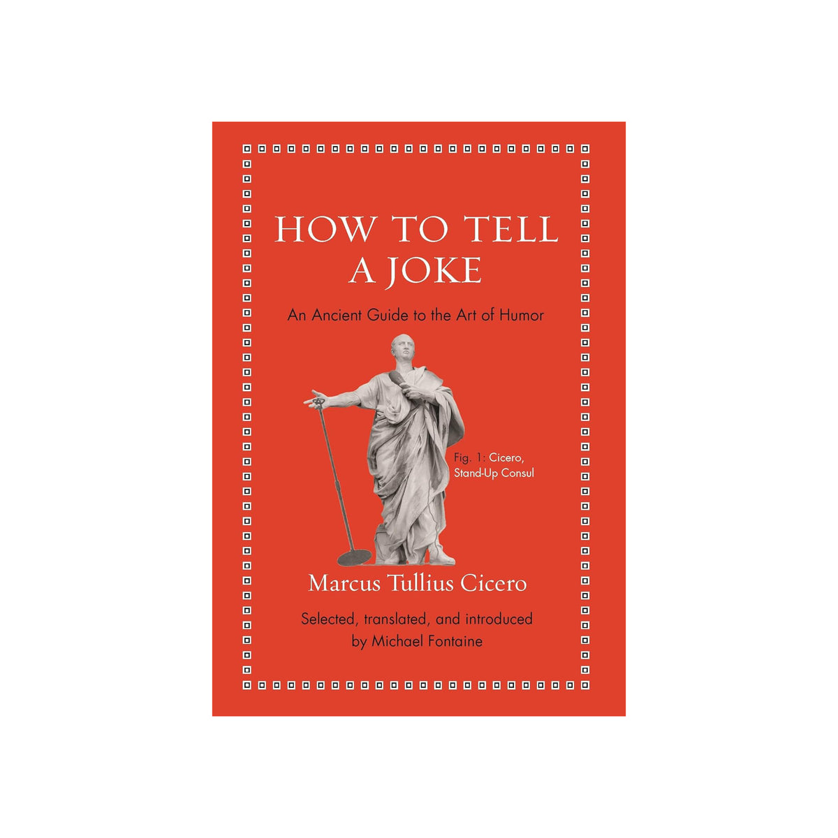 HOW TO TELL A JOKE: AN ANCIENT GUIDE TO THE ART OF HUMOR