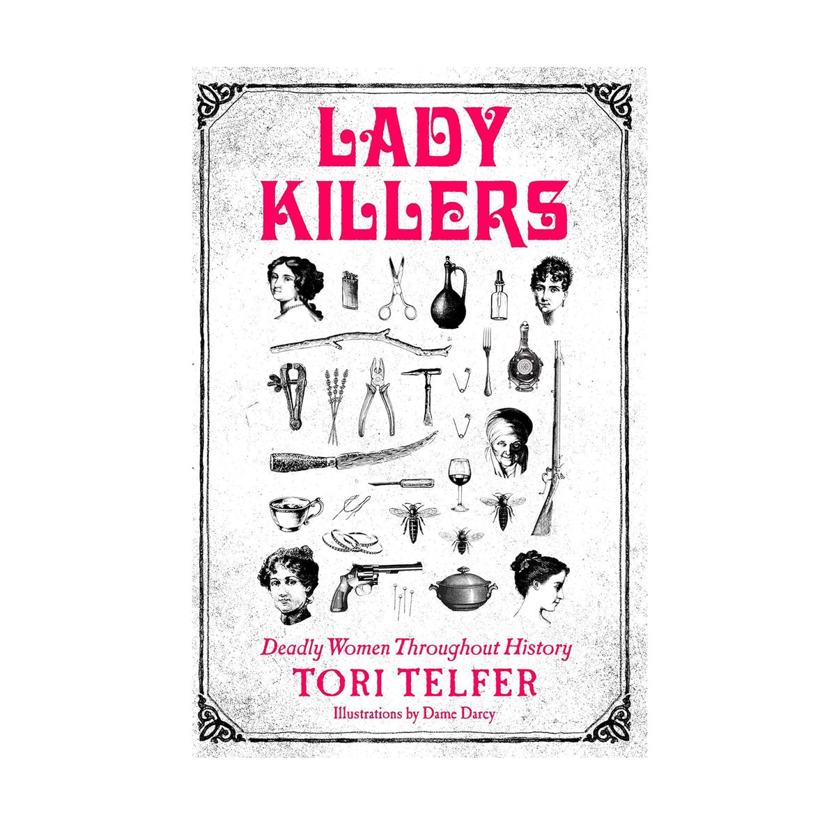 Book cover of &#39;Lady Killers&#39; by Tori Telfer with illustrations and text on a white background